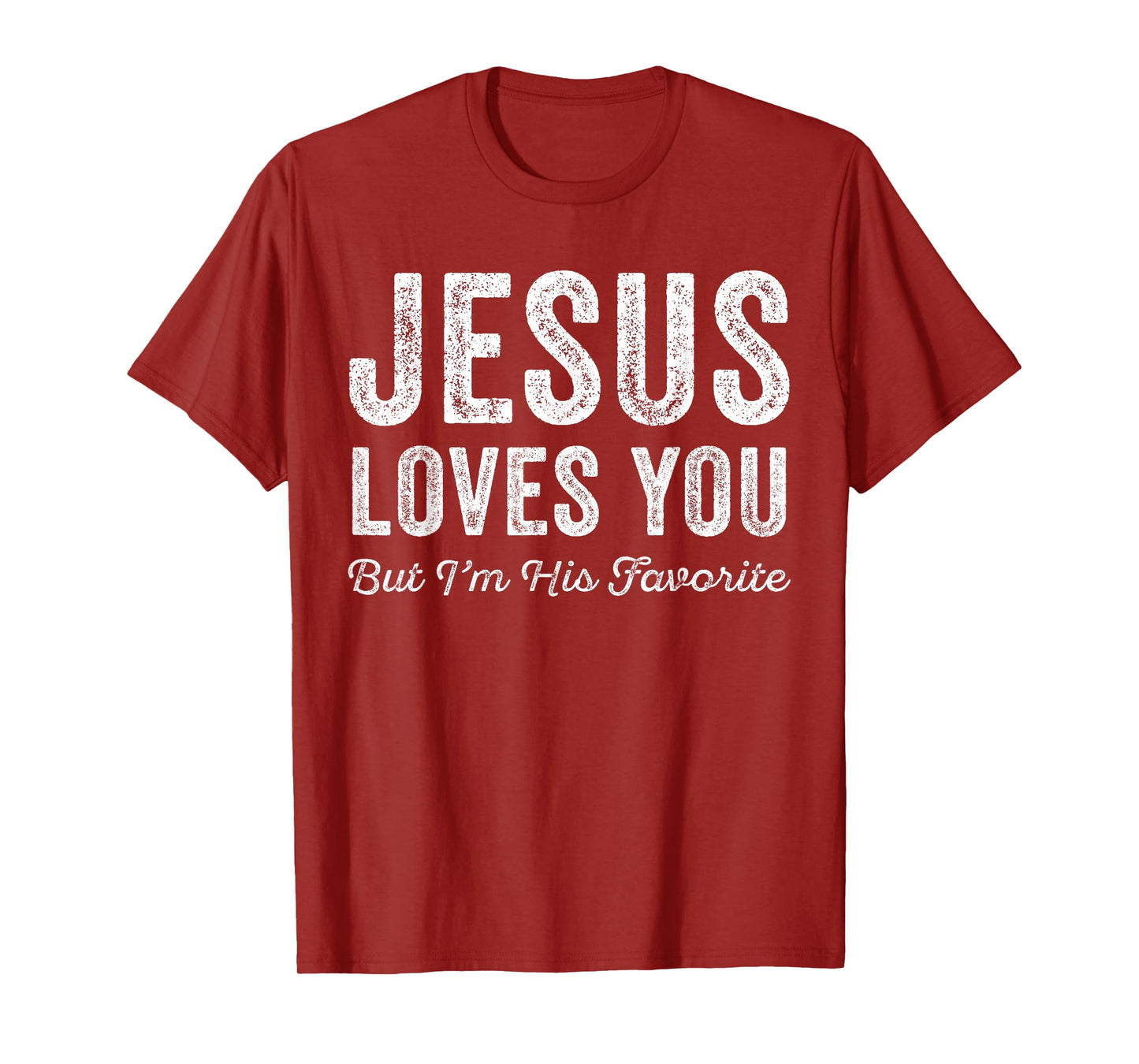 Jesus Loves You But I'm His Favorite Christian T-Shirt