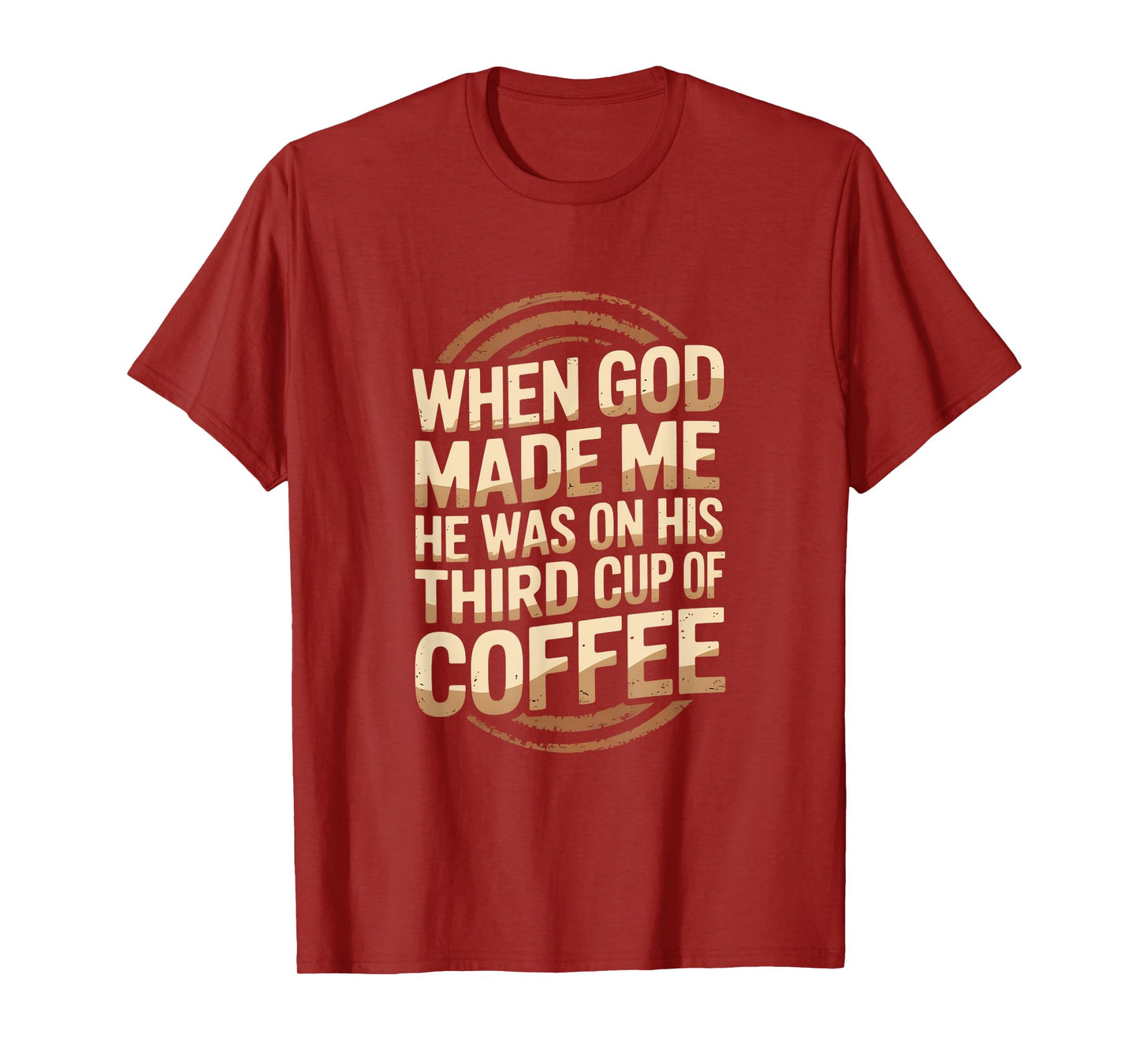 When God Made Me Third Cup of Coffee Humor T-Shirt