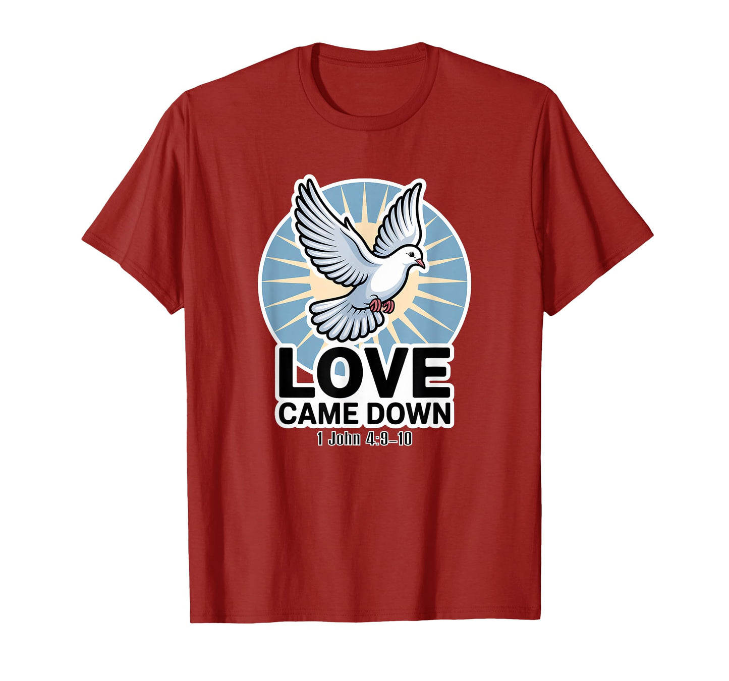 Love Came Down 1 John 4:9-10 T-Shirt