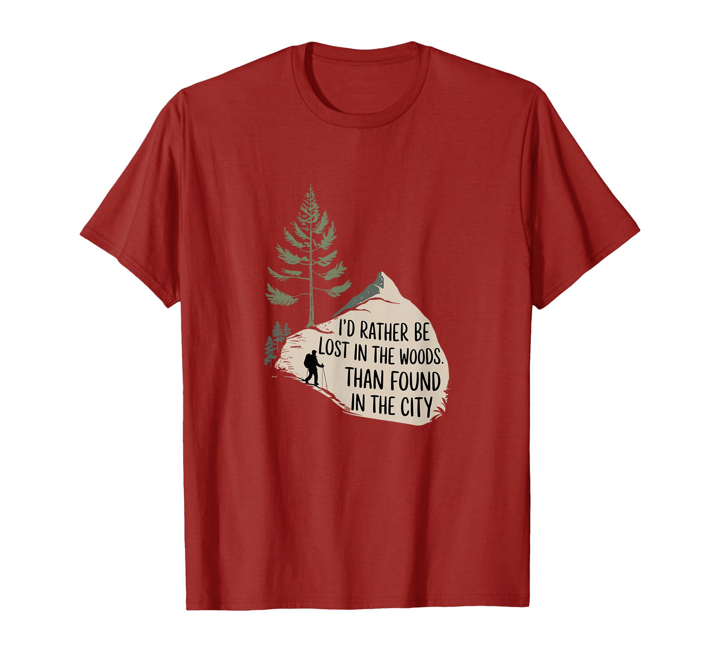 Id Rather Be Lost In The Woods Mountain Trail Hiking T-Shirt