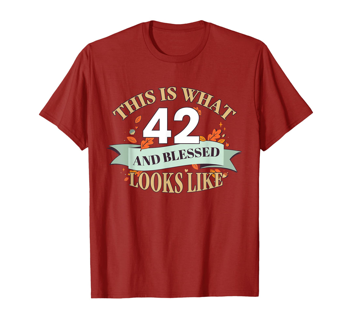 This Is What 42 And Blessed Looks Like 42nd Birthday T-Shirt