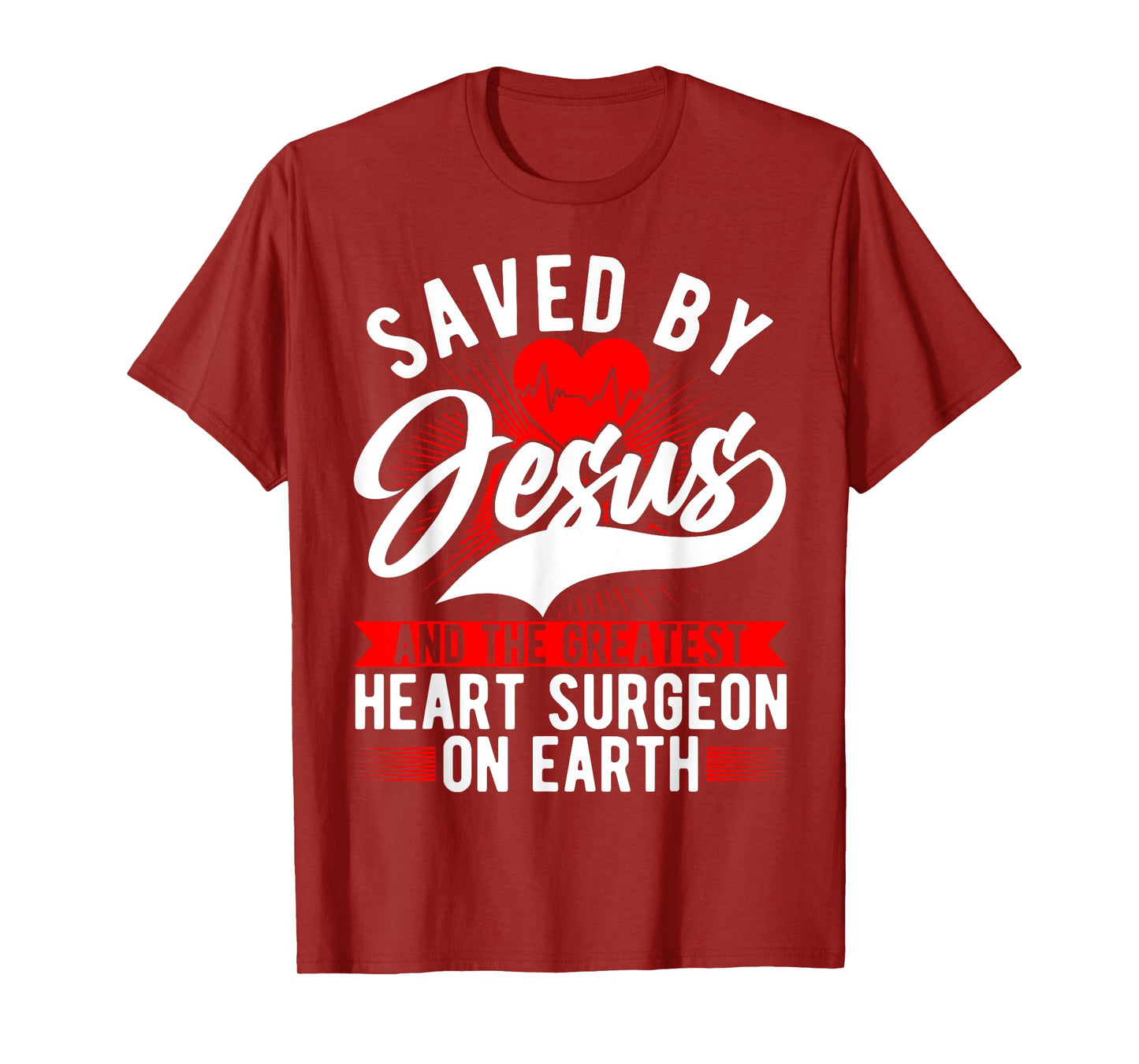 Saved By Jesus & Surgeon, Cardiac Heart Surgery Survivor T-Shirt