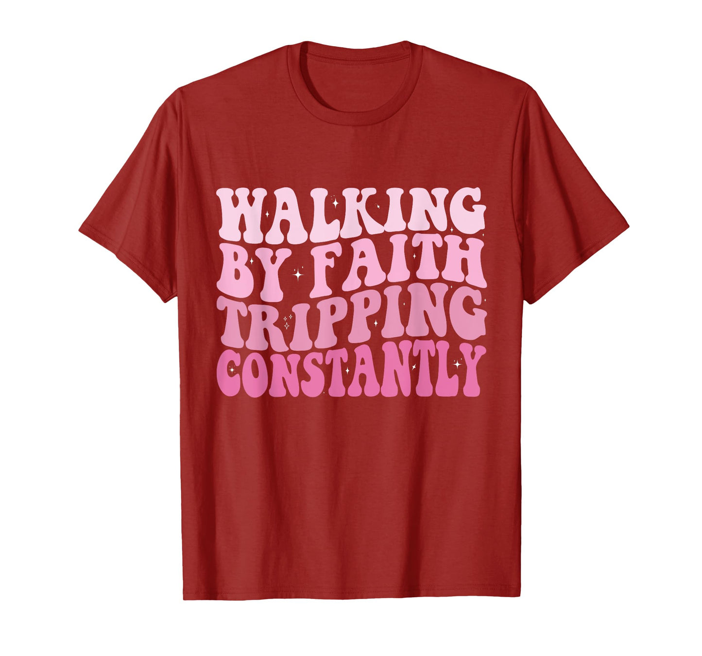 Funny Christian Shirt Walking By Faith Tripping Constantly T-Shirt