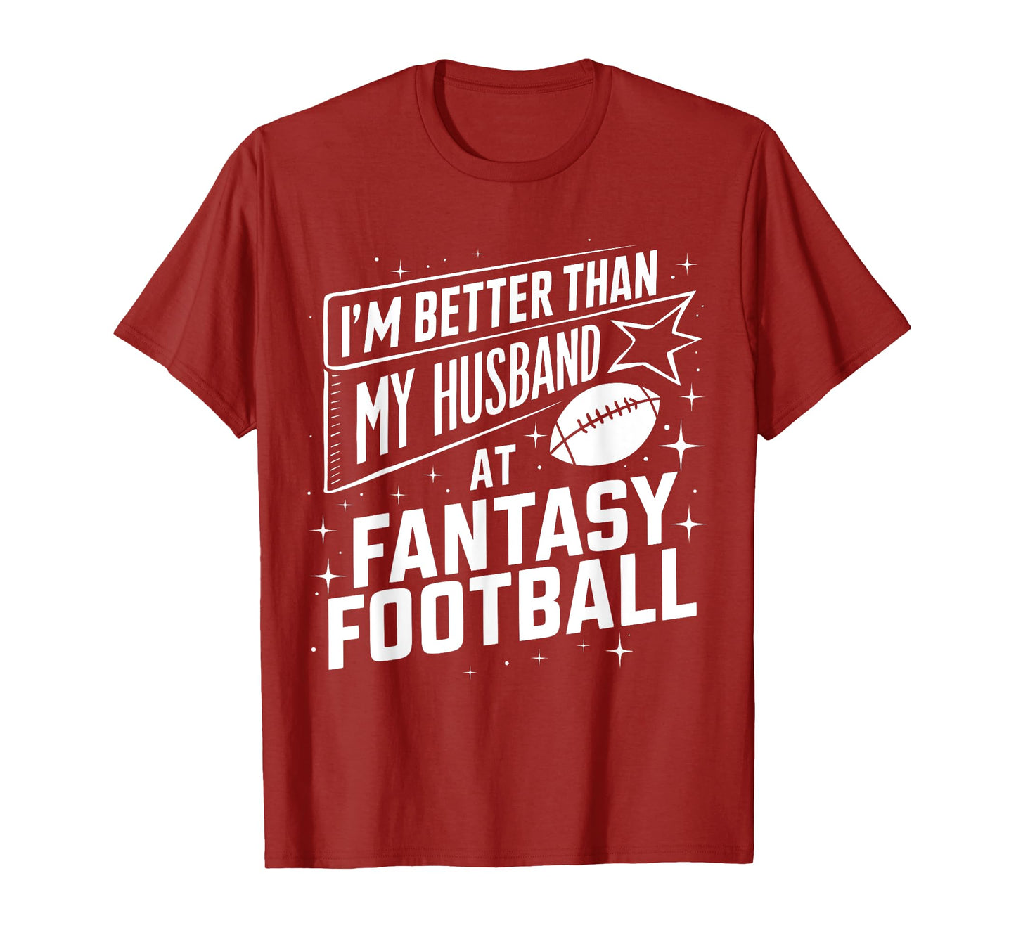 I'm Better Than My Husband at Fantasy Football Funny T-Shirt