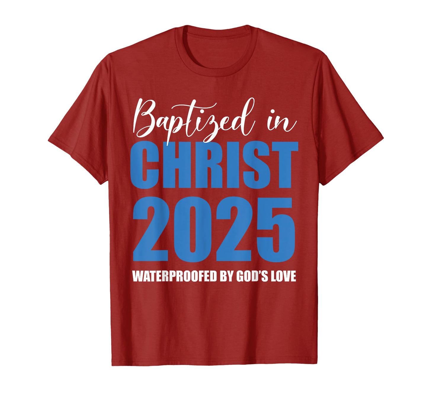 Baptized in Christ 2025 Catholic Baptism Jesus God Men Women T-Shirt