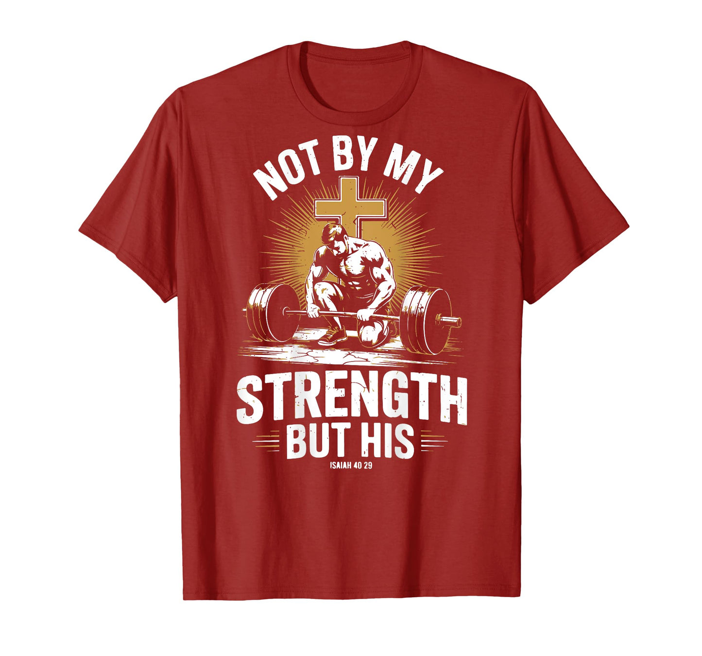 Not By My Strength But His Christian Men Gym Workout Barbell T-Shirt