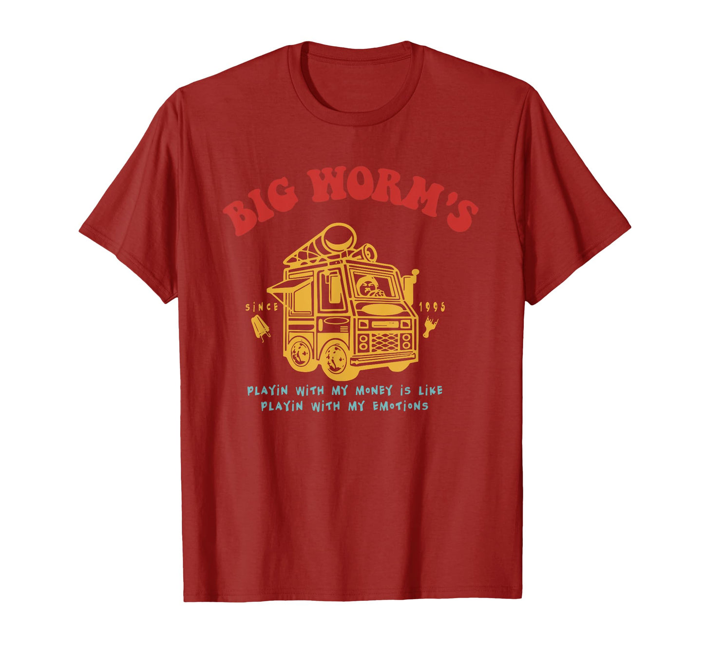 Big Worm's Playing with My Money is Like with My Emotions T-Shirt