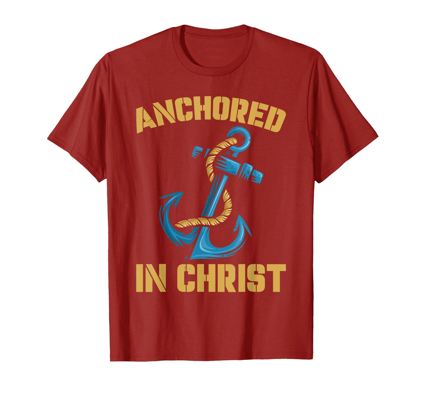 Anchored In Christ | Religion God | Faith Believer T-Shirt