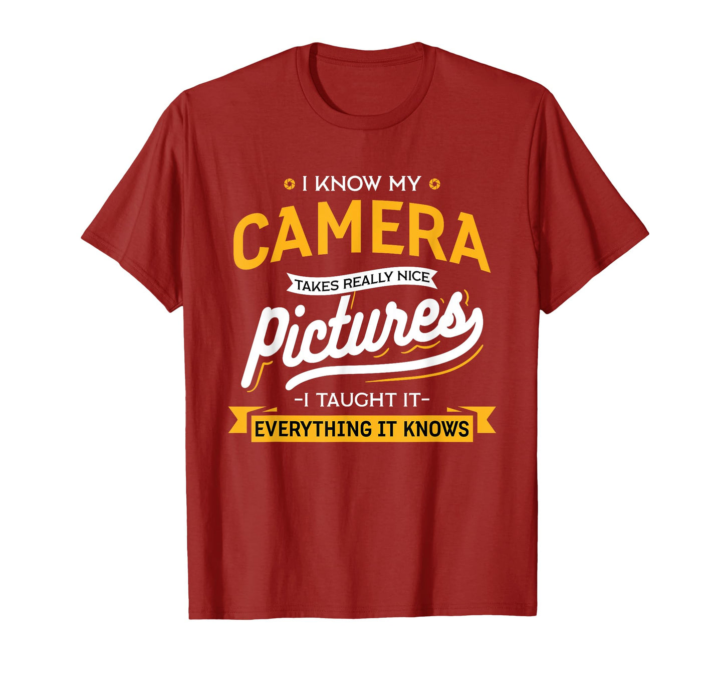 Camera Takes Really Nice Pictures - Funny Photographer T-Shirt