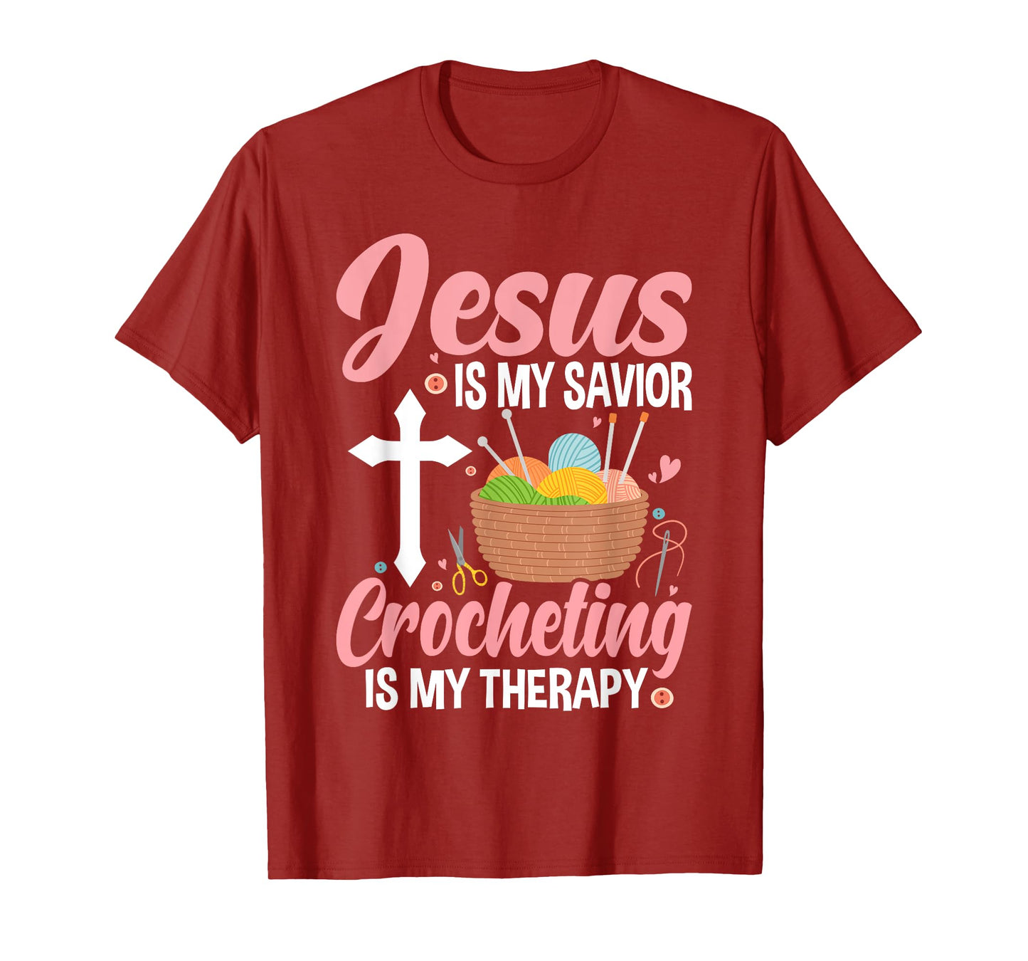 Jesus Is My Savior, Crocheting Is My Therapy Funny Crochet T-Shirt