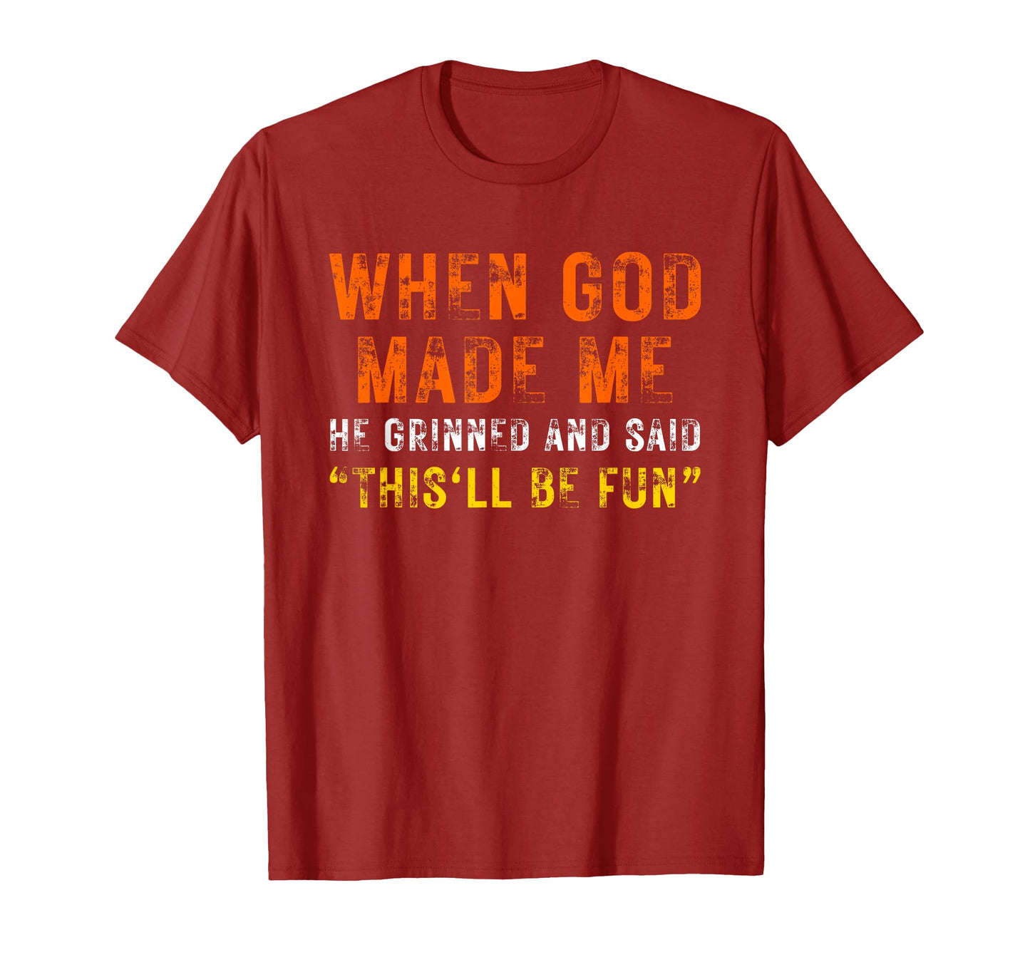 When God Made Me He Grinned and Said Funny Christian Saying T-Shirt