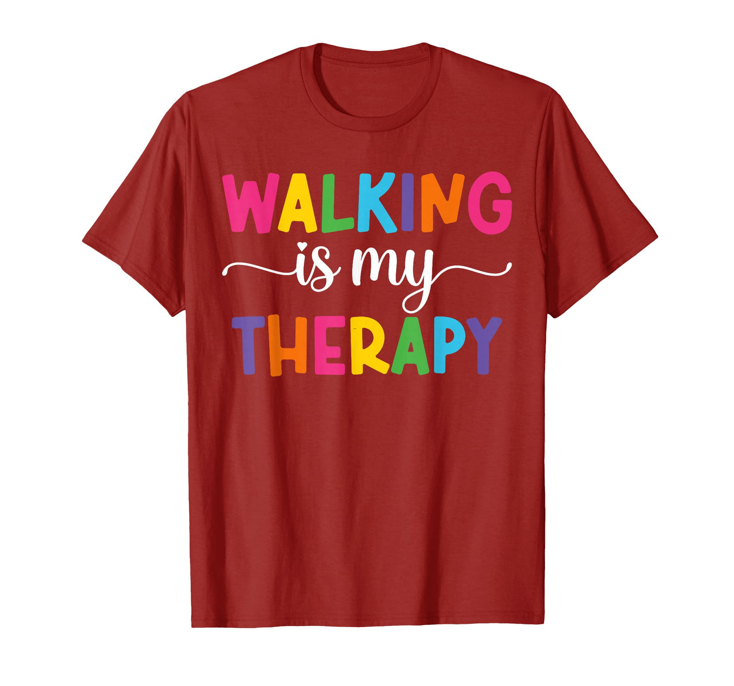 Walking is My Therapy Funny Walking Quote Men Women T-Shirt