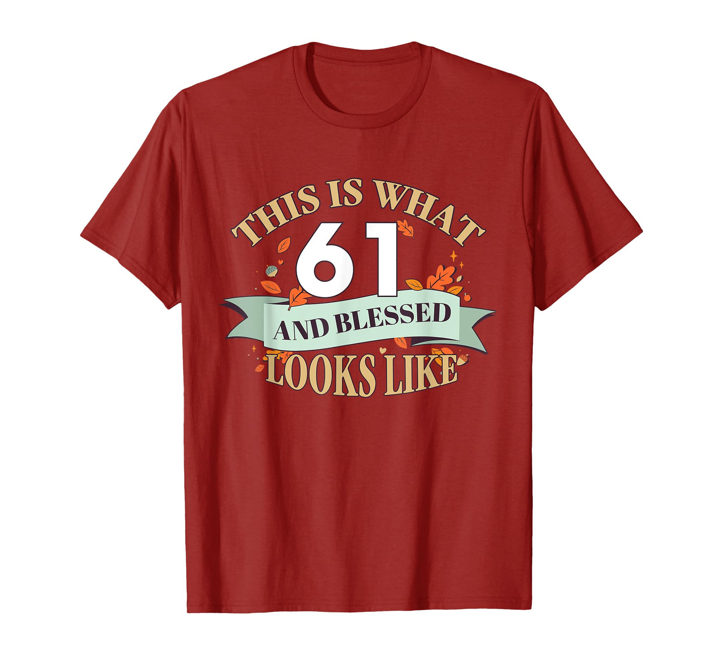 This Is What 61 And Blessed Looks Like 61st Birthday T-Shirt