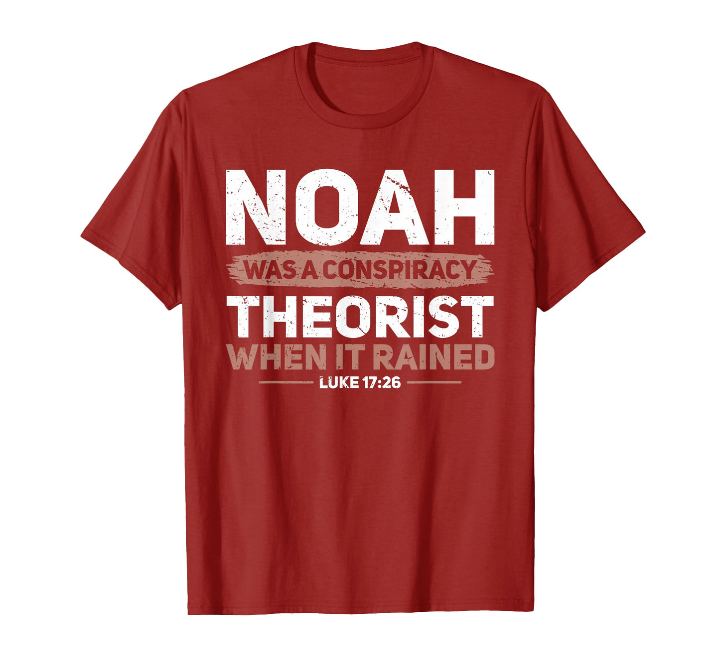 Noah Was A Conspiracy Theorist When It Rained Faith T-Shirt