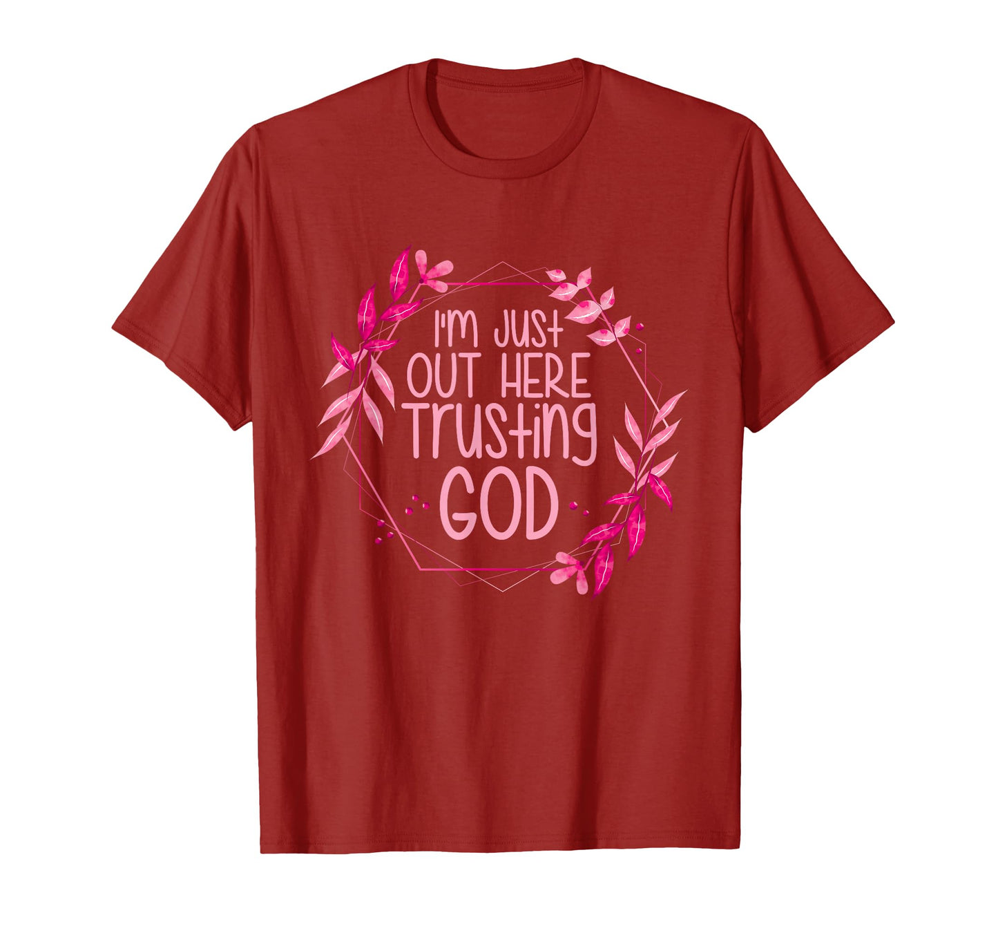 I'm Just Out Here Trusting God T-Shirt