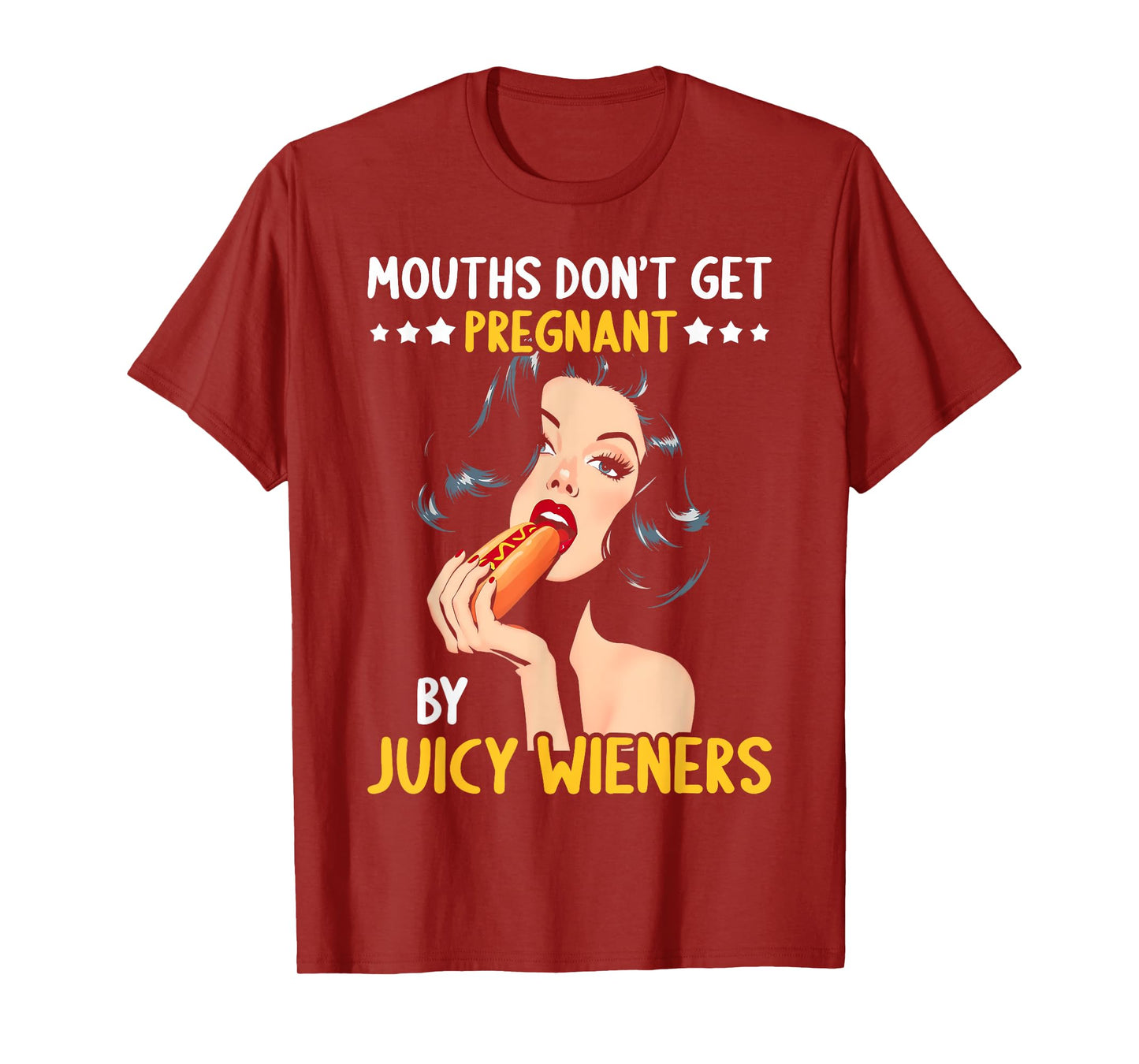 Mouths Don't Get Pregnant Inappropriate Humor Adult Jokes T-Shirt