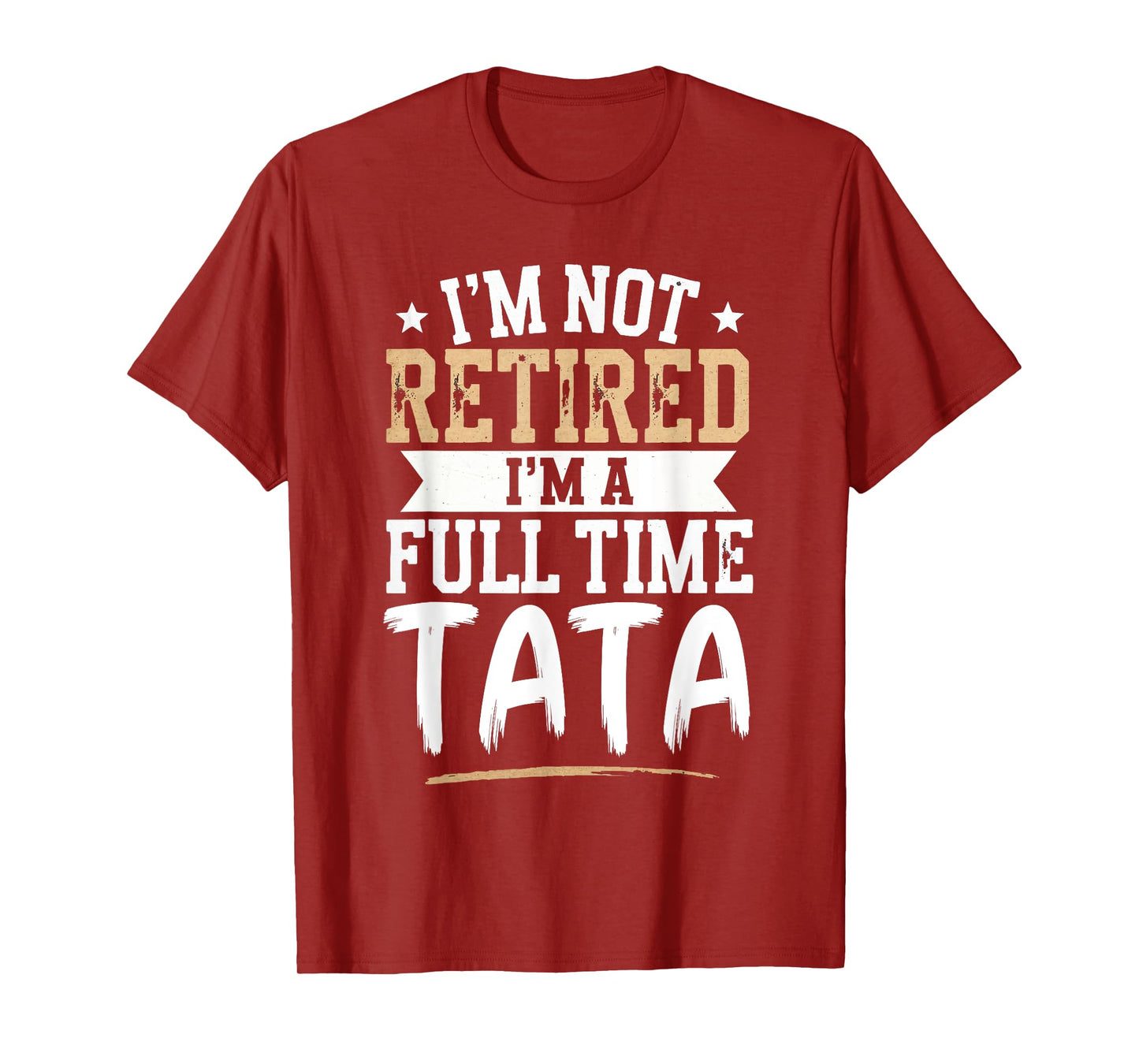 I'm Not Retired I'm a Full-Time Tata Retirement Vintage T-Shirt