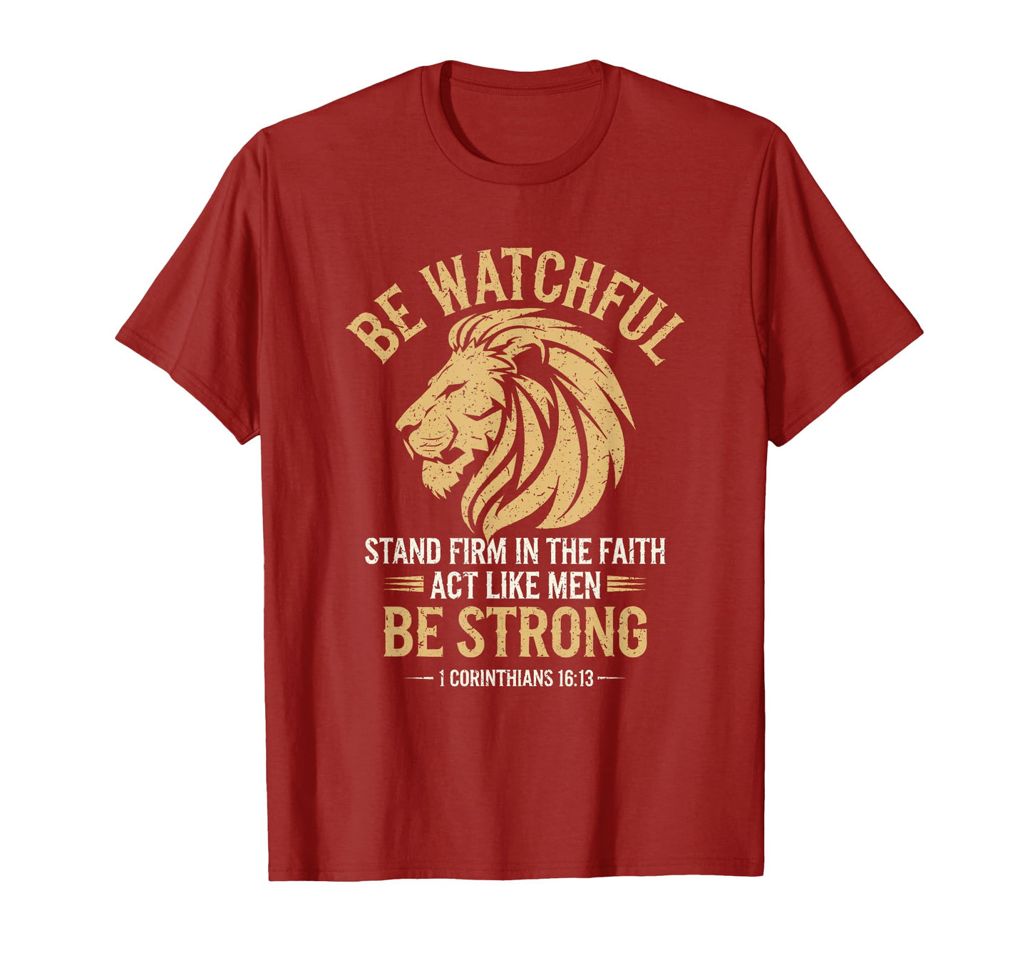 Be Watchful Stay Firm In The Faith Act Like Men Be Strong T-Shirt