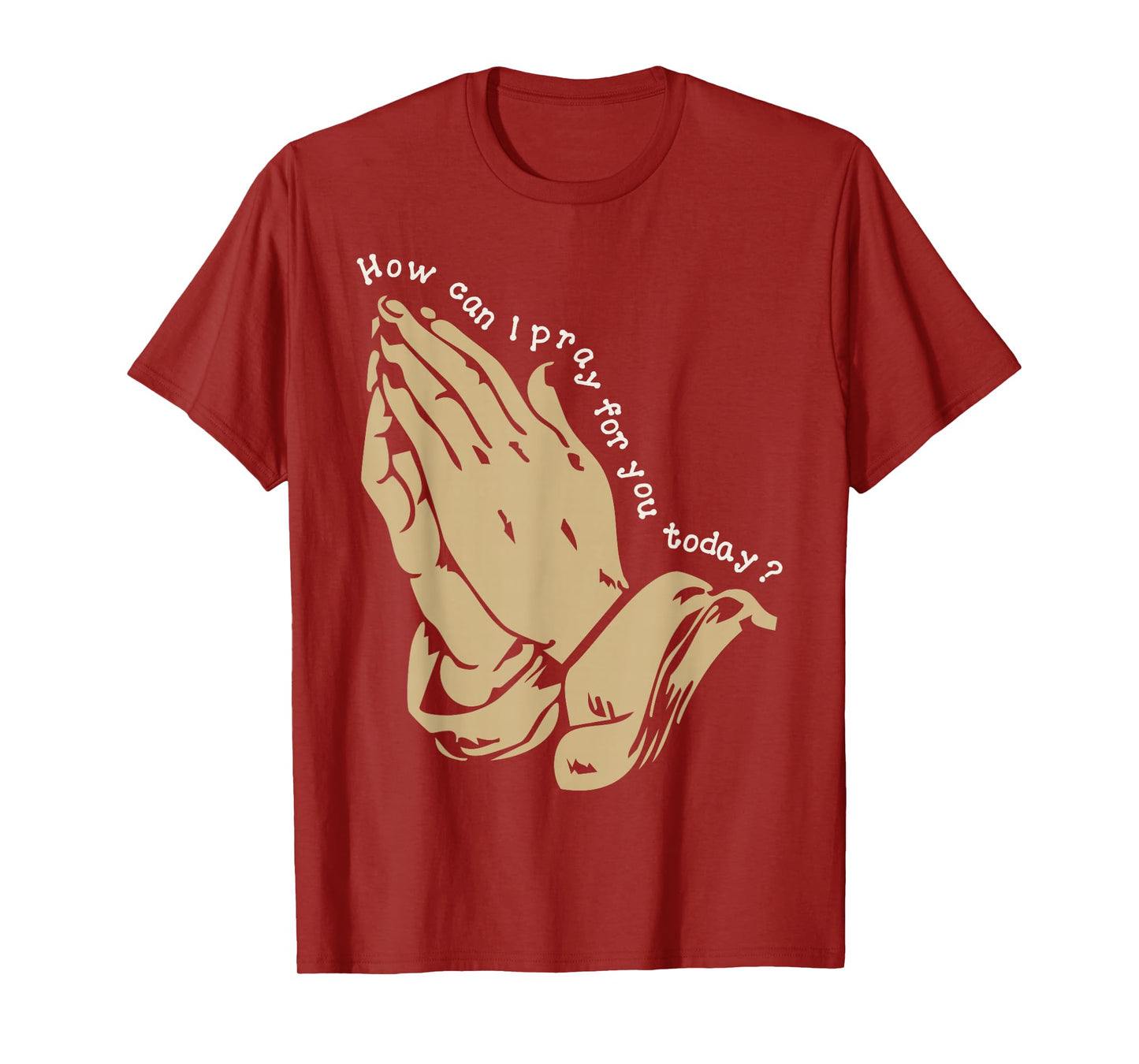 How Can I Pray for You Today Christian Prayer Faith Jesus T-Shirt