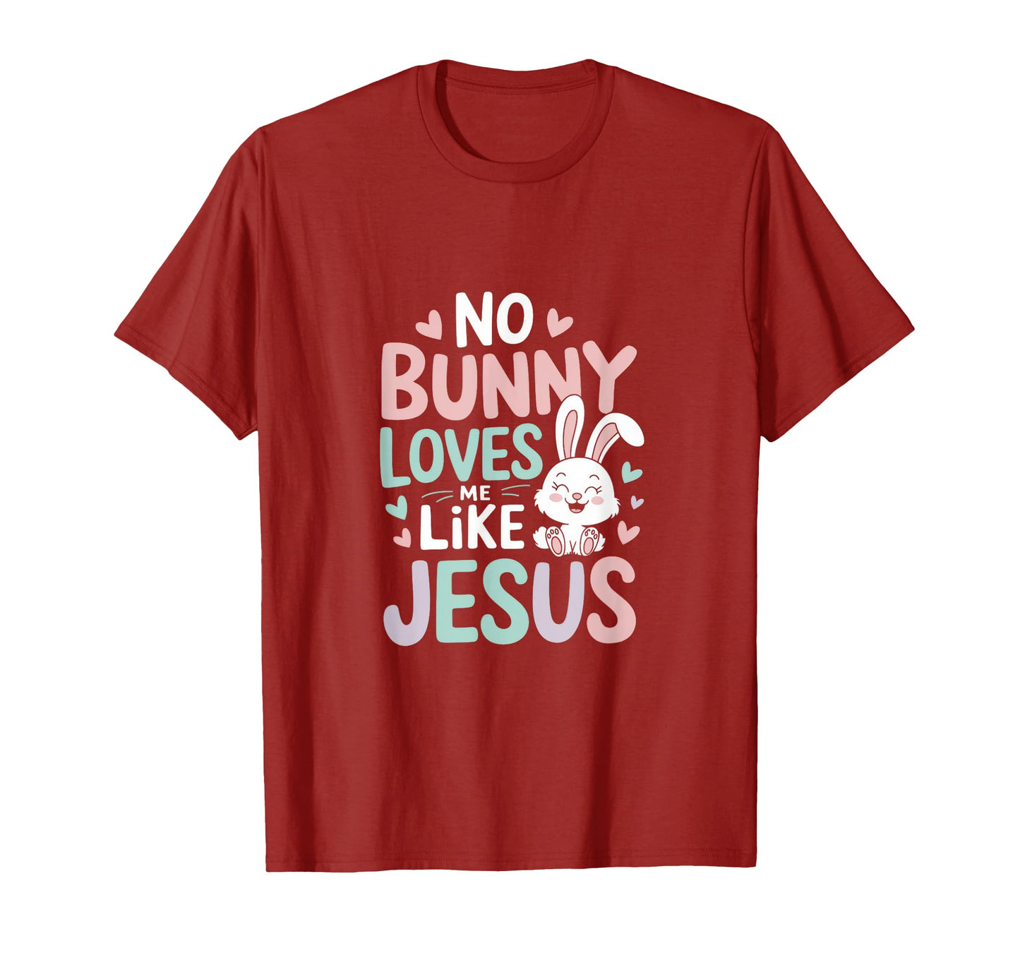 No Bunny Loves Me Like Jesus - Jesus Loves You T-Shirt