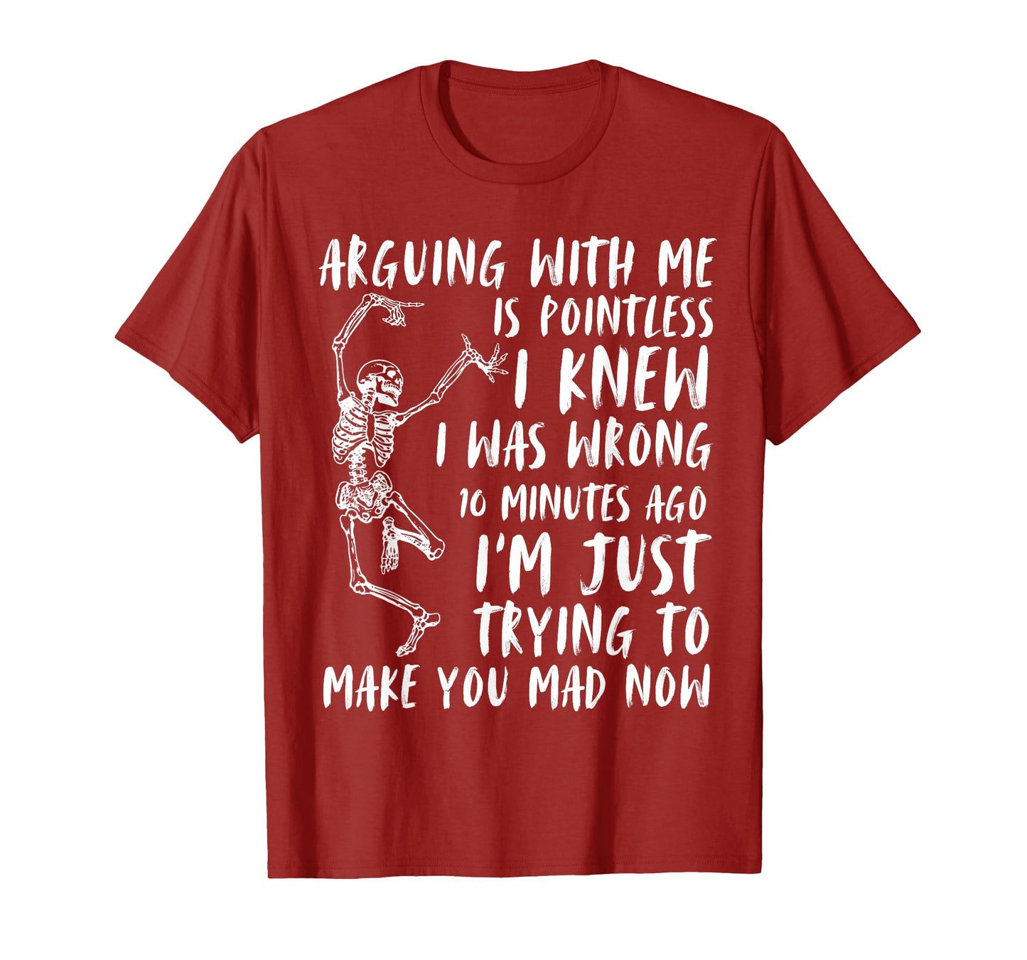 Arguing With Me Is Pointless I Was Knew I Was Wrong Funny T-Shirt