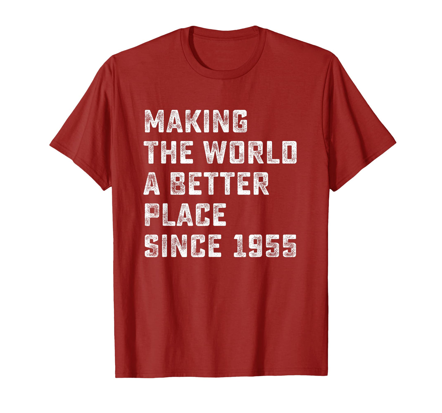 Making The World A Better Place since 1955 Birthday Year T-Shirt