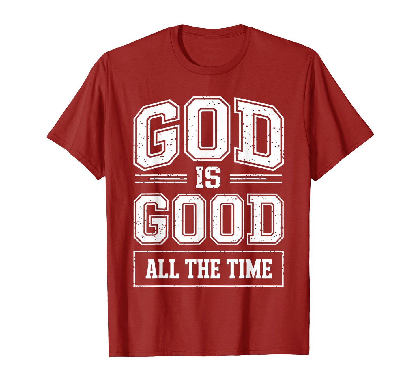 God is Good All The Time Christian Faith Quote Bible Verse T-Shirt