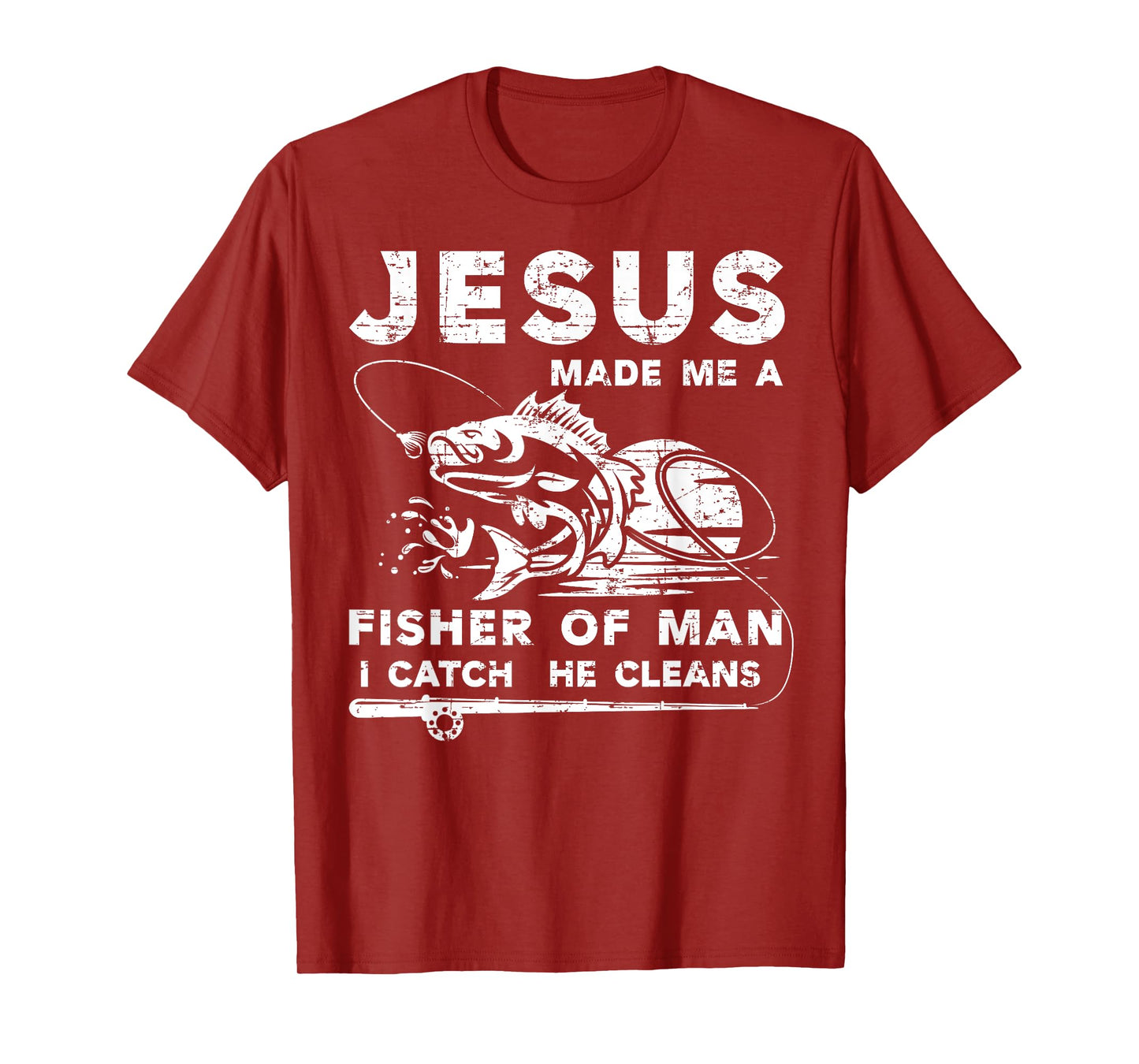 Jesus Made Me a Fisher Of Man I Catch He Cleans Fisherman T-Shirt
