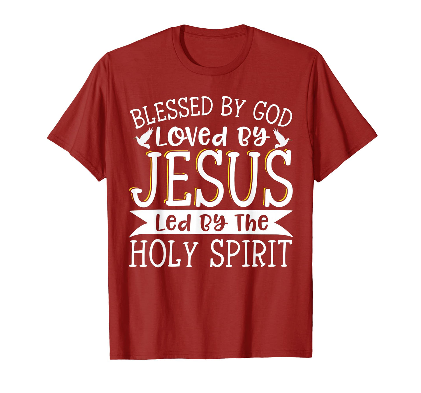 Blessed By God Loved By Jesus Led By The Holy Spirit T-Shirt