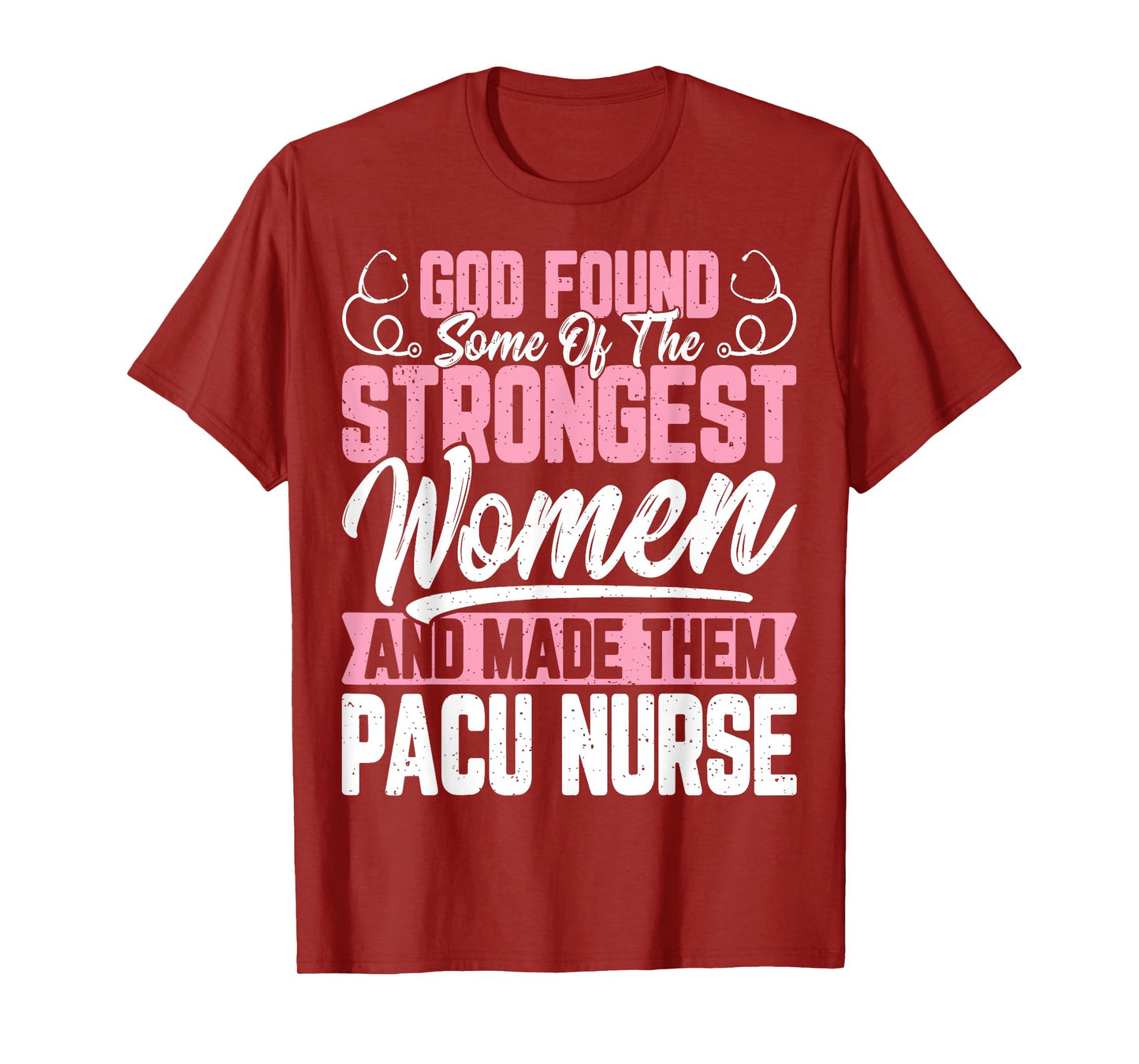 God Found Some of The Strongest Women Funny Pacu Nurse Gifts T-Shirt