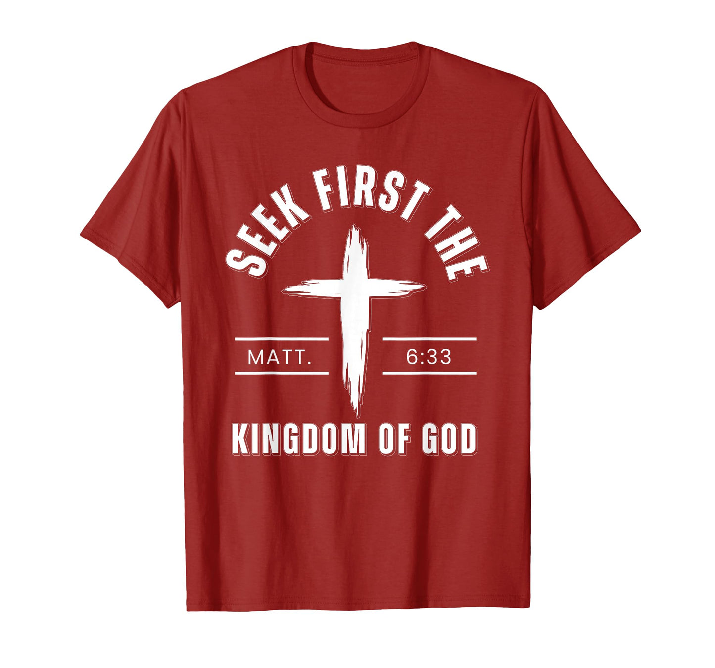 Seek First The Kingdom of God Matthew 6:33 Bible Verse T-Shirt