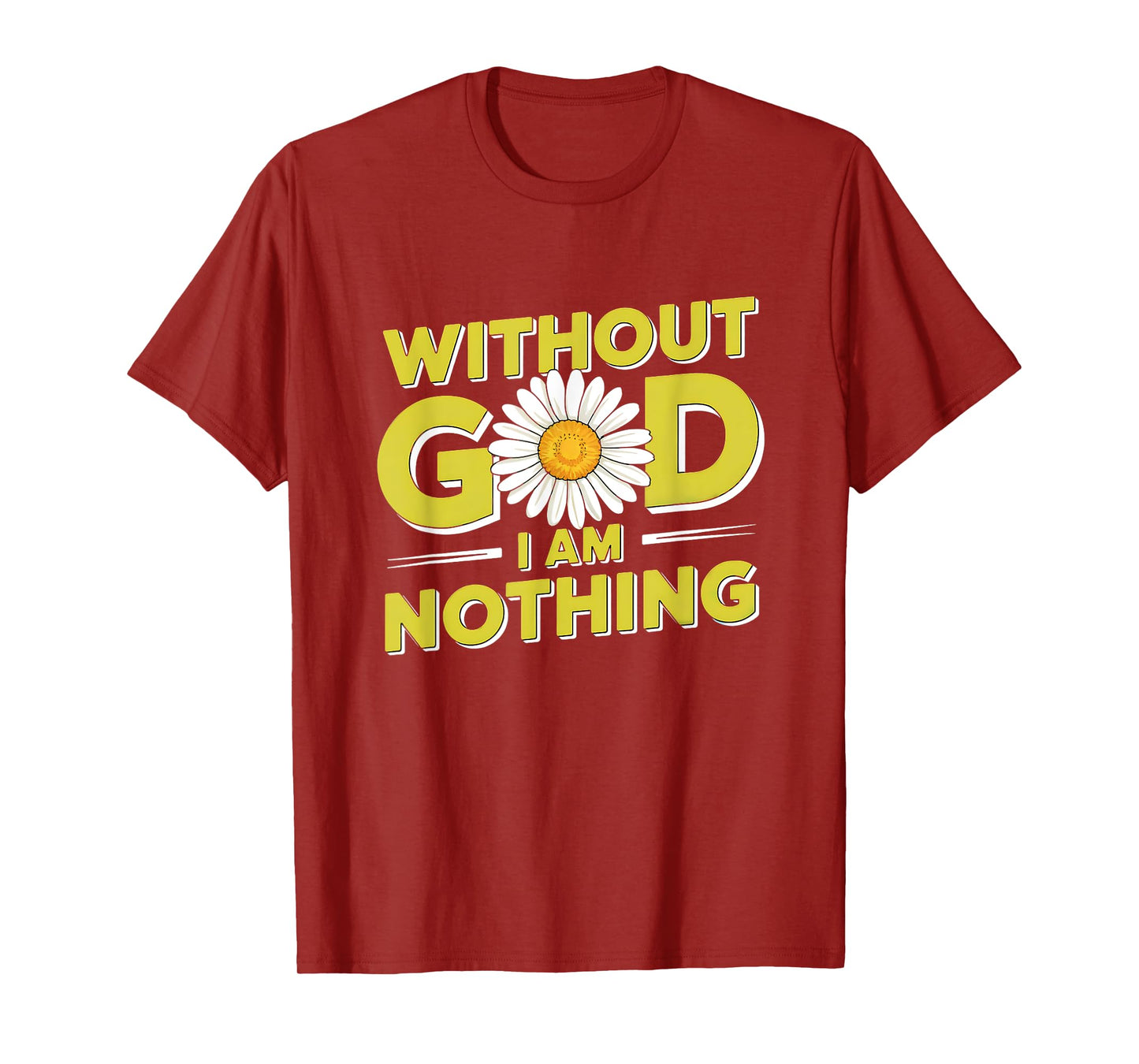 Without God I'm Nothing - Christian Faith & Humility T-Shirt