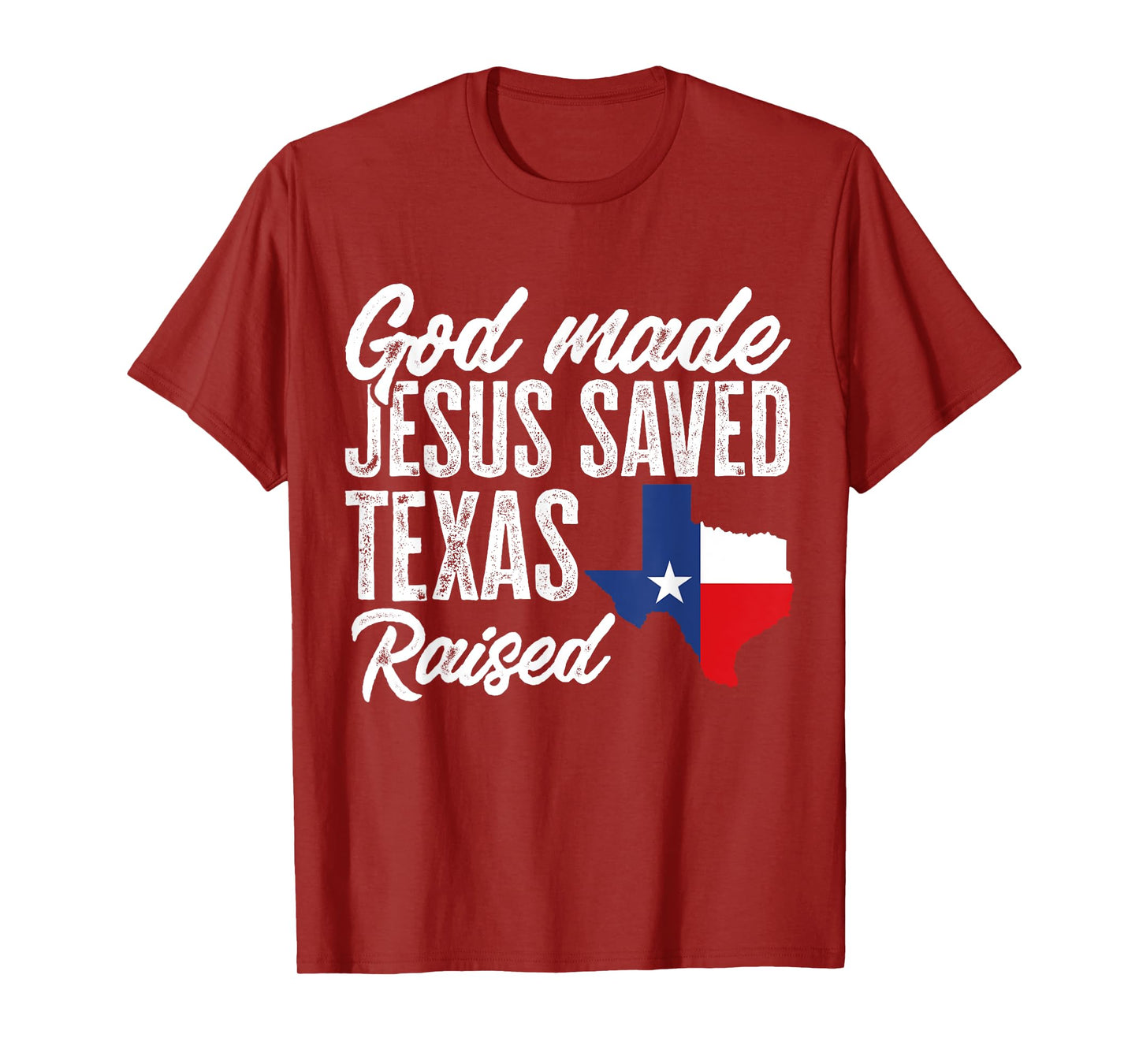 God Made Jesus Saved Texas Raised Texas Pride State T-Shirt