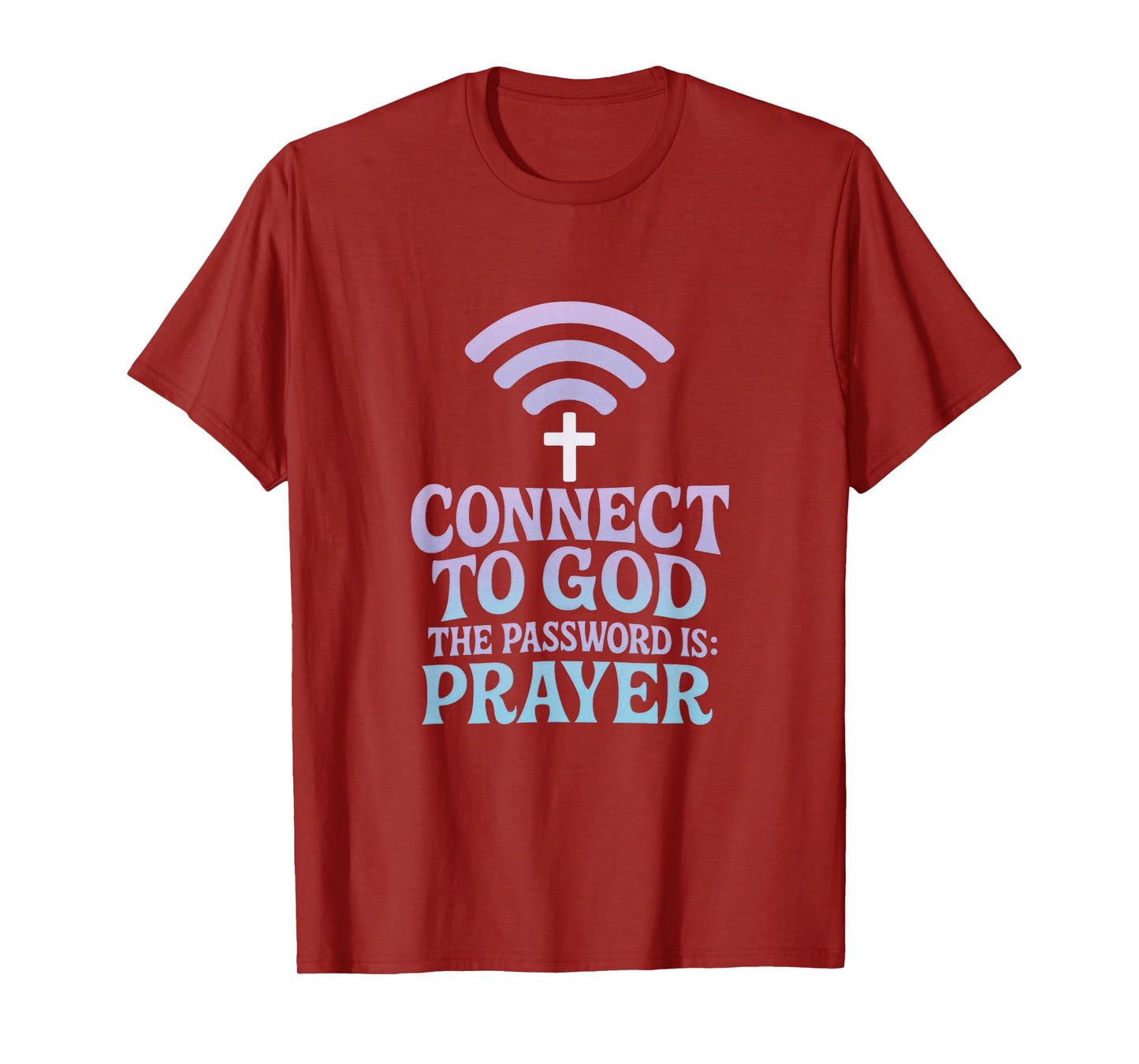 Connect to GOD - Prayer Faith Christian Inspiration T-Shirt