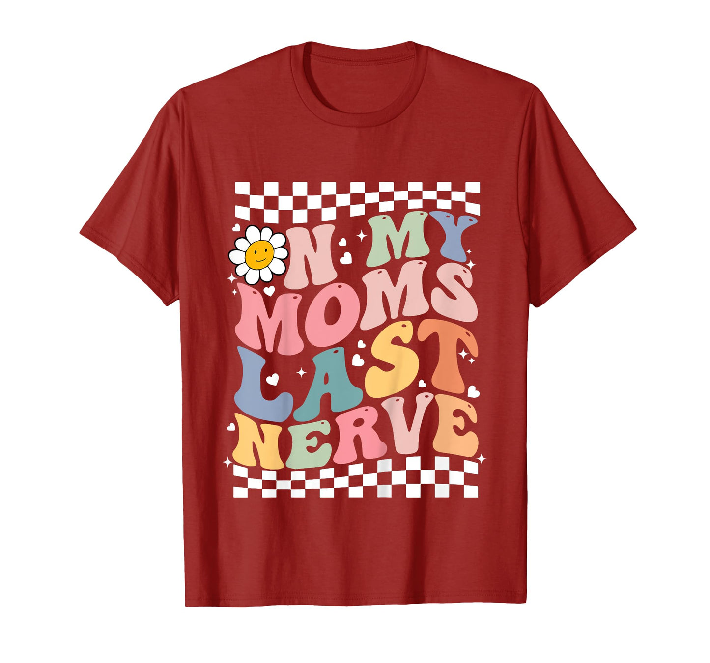 On My Moms Last Nerve for kids Boys Girls Funny Groovy Quote T-Shirt