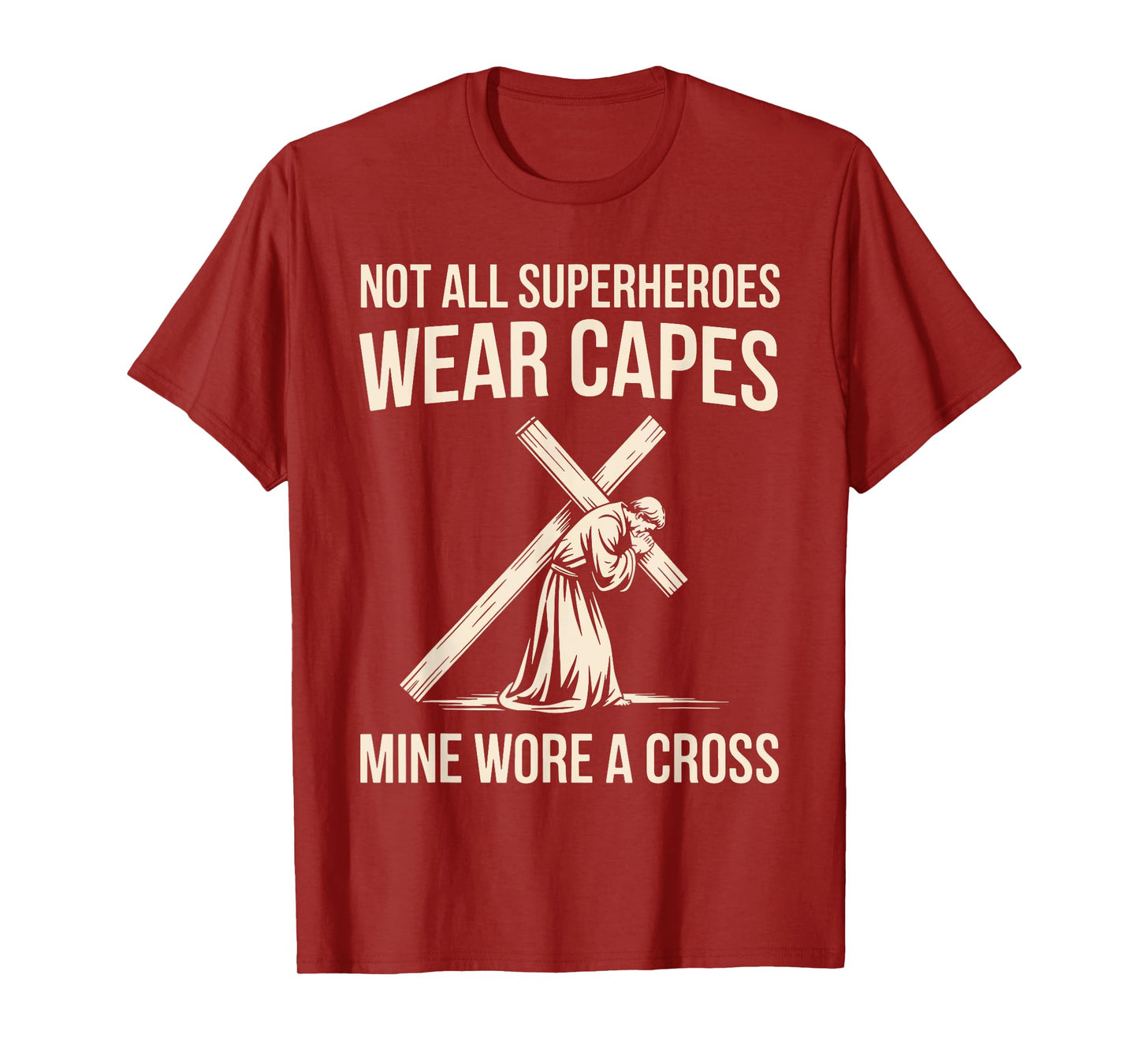 Not All Superheros Wear Capes Mine Wore A Cross Christian T-Shirt