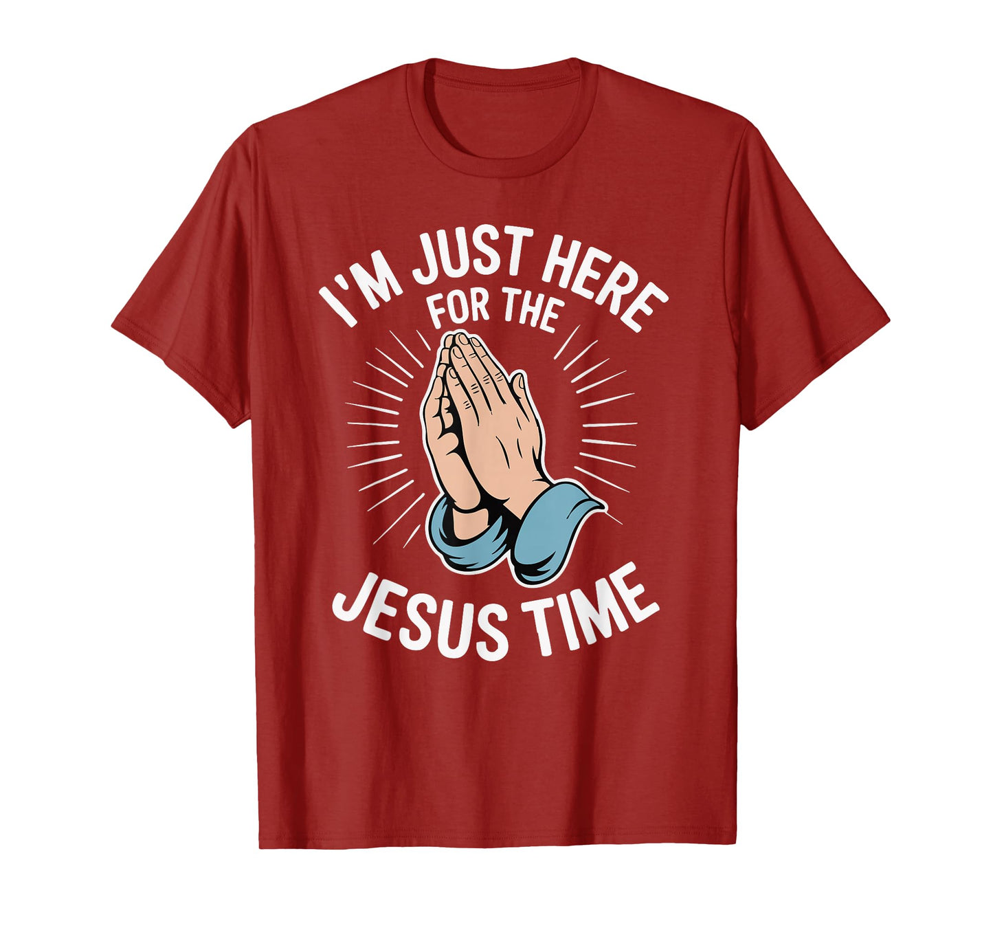 I'm Just Here for The Jesus Time T-Shirt