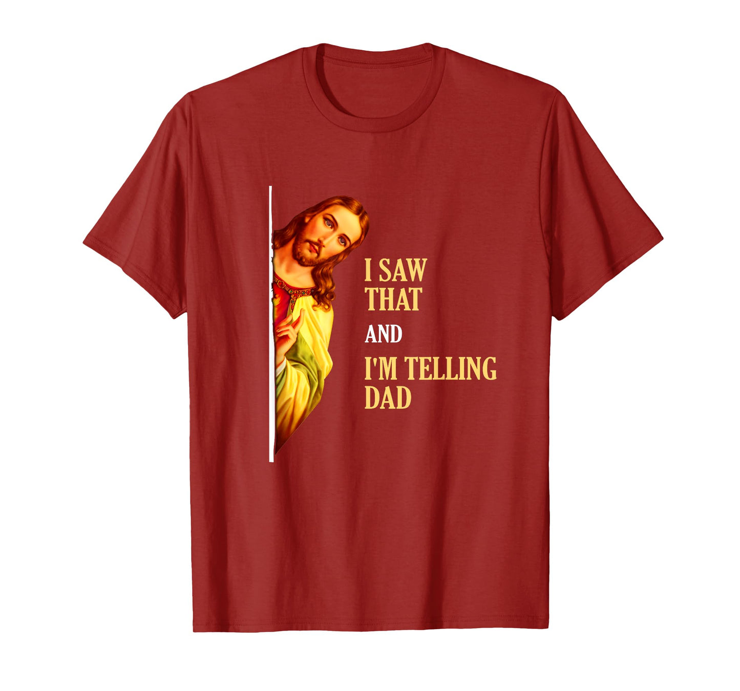 I Saw That I'm Telling Dad Funny Religious Christian Jesus T-Shirt
