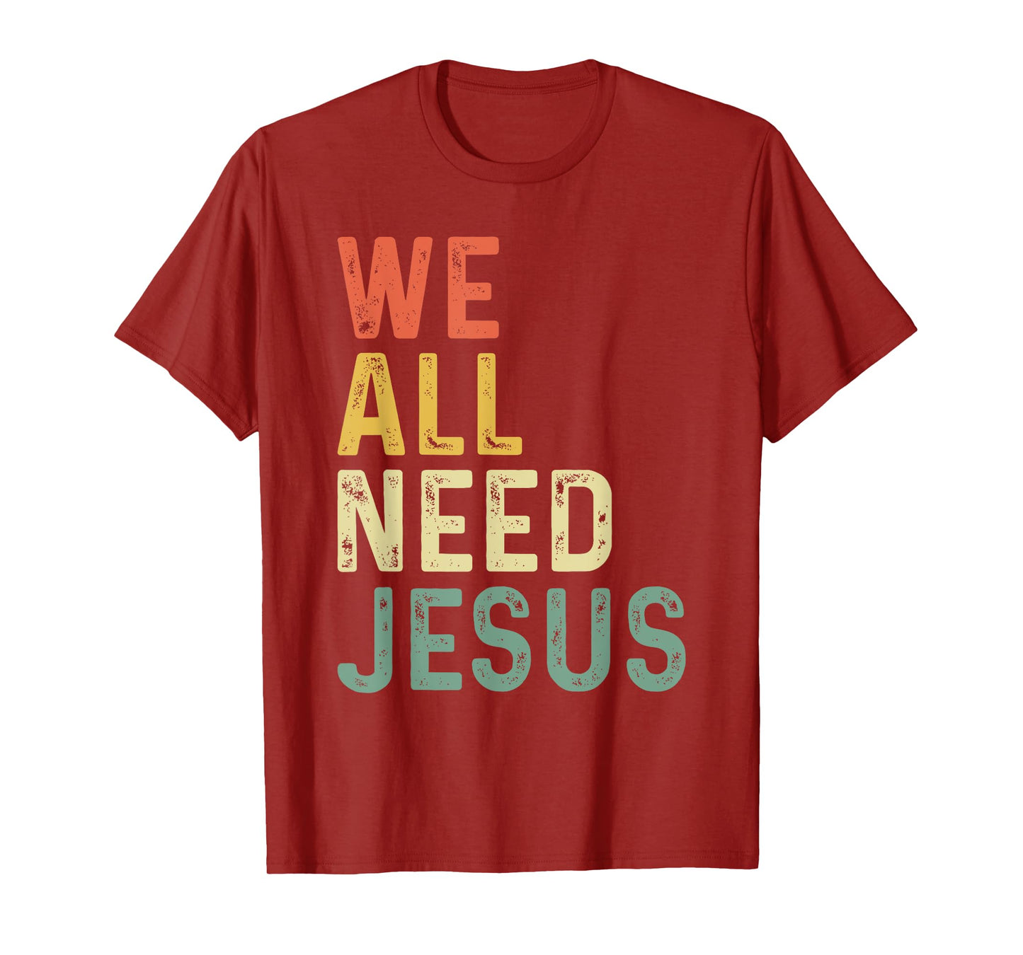 Christian Easter Bible Quote We All Need Jesus T-Shirt