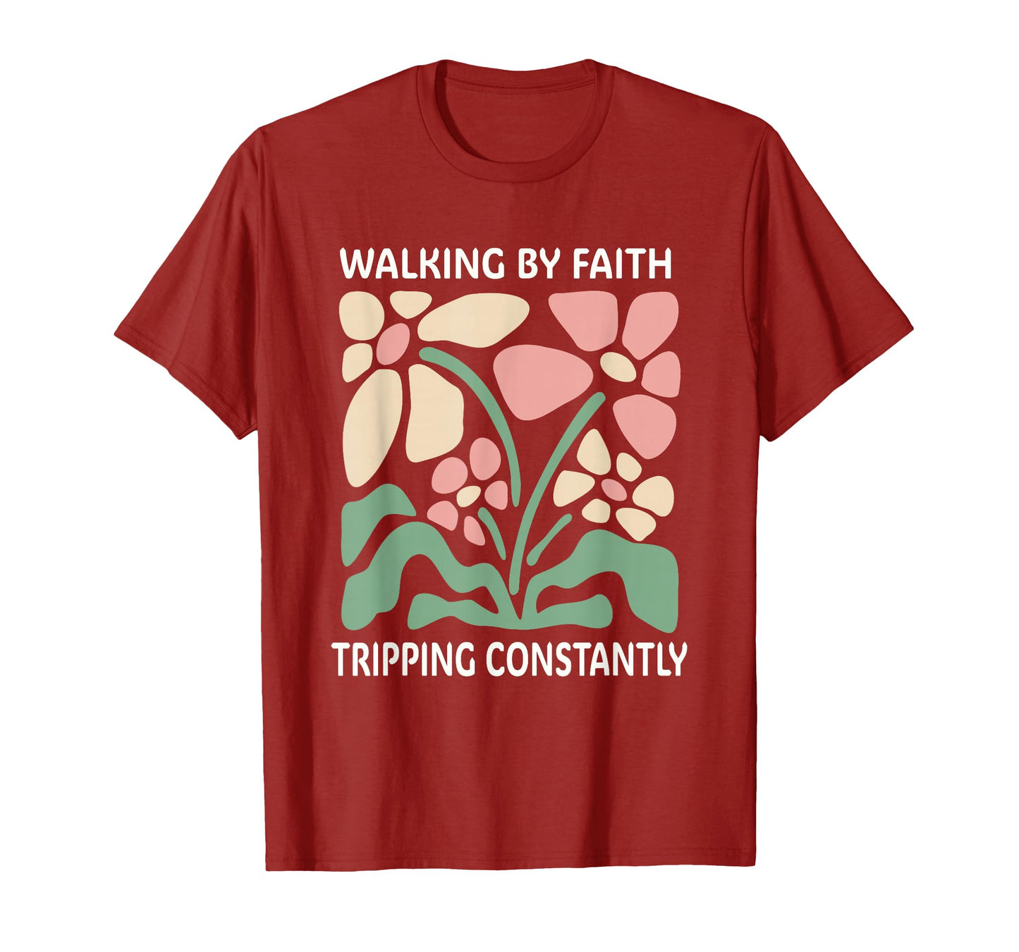 Walking by Faith Tripping Constantly T-Shirt