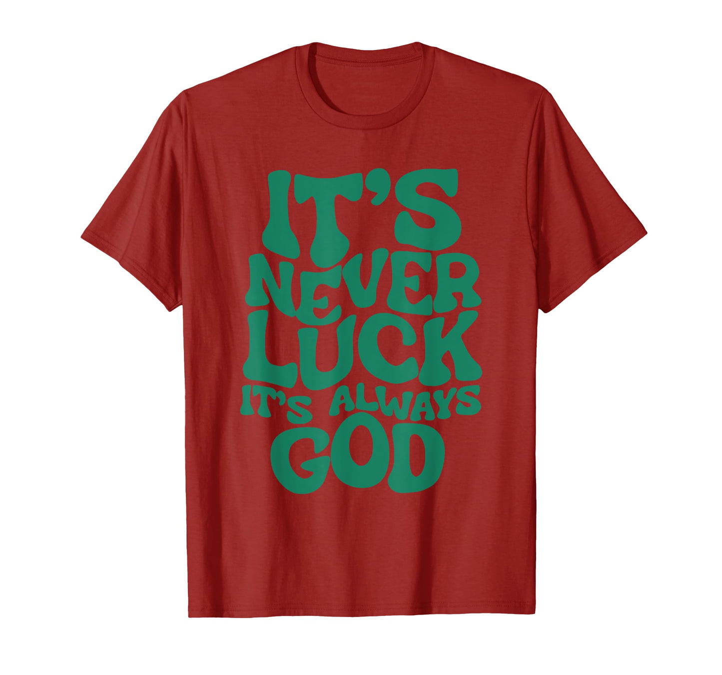 Groovy It’s Never Luck It’s Always God Christian Women T-Shirt