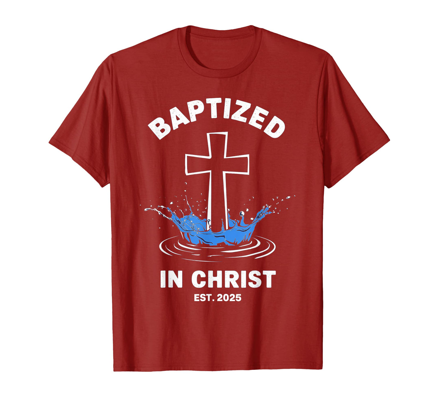 Baptized in Christ 2025 Catholic Baptism Jesus God Men Women T-Shirt