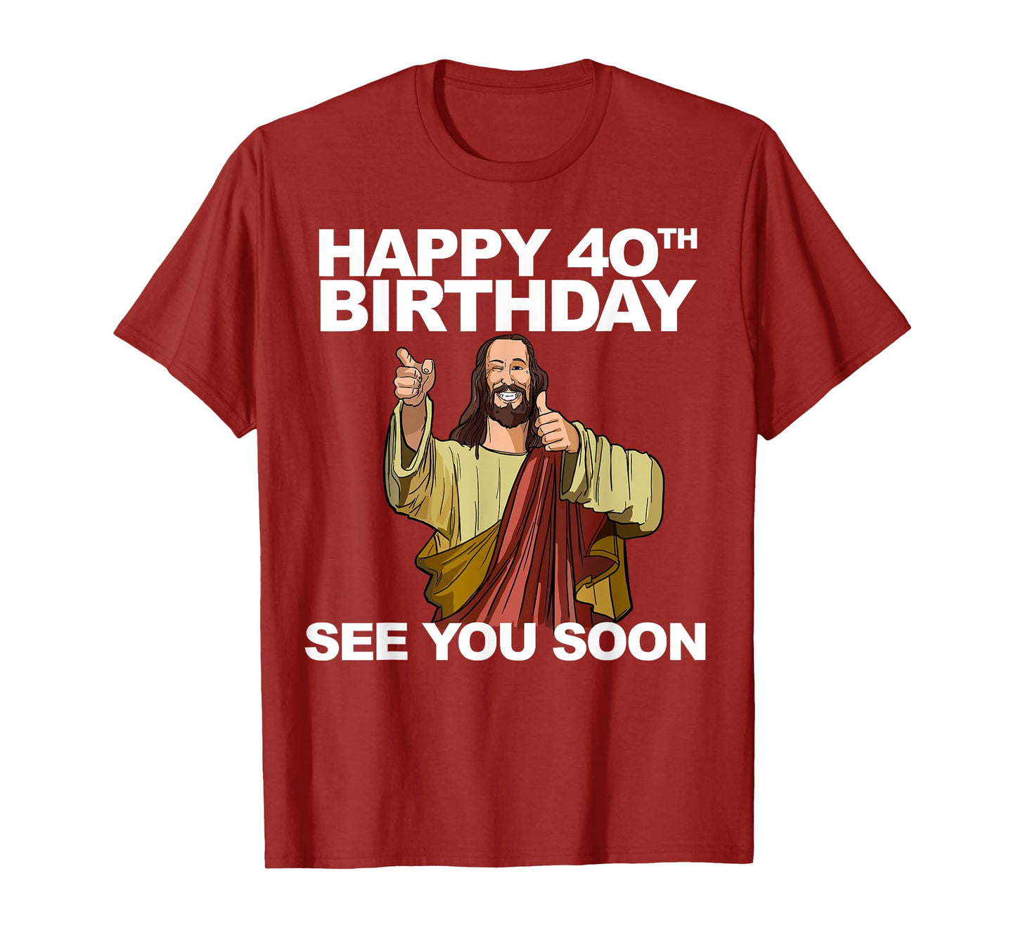 Jesus Happy 40th Birthday See You Soon T-Shirt