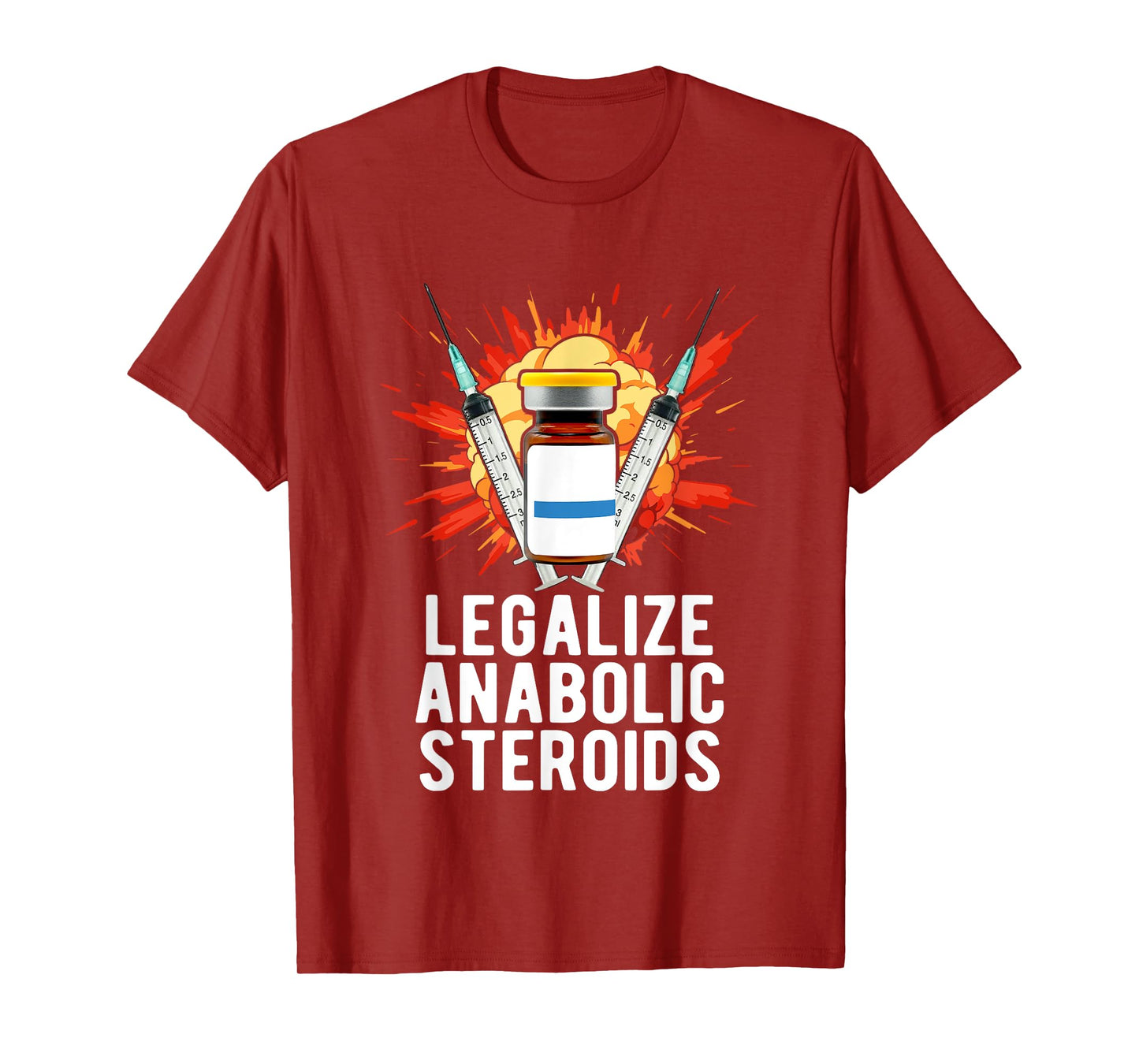 Legalize Anabolic Steroids, Funny Bodybuilding Humor n Jokes T-Shirt