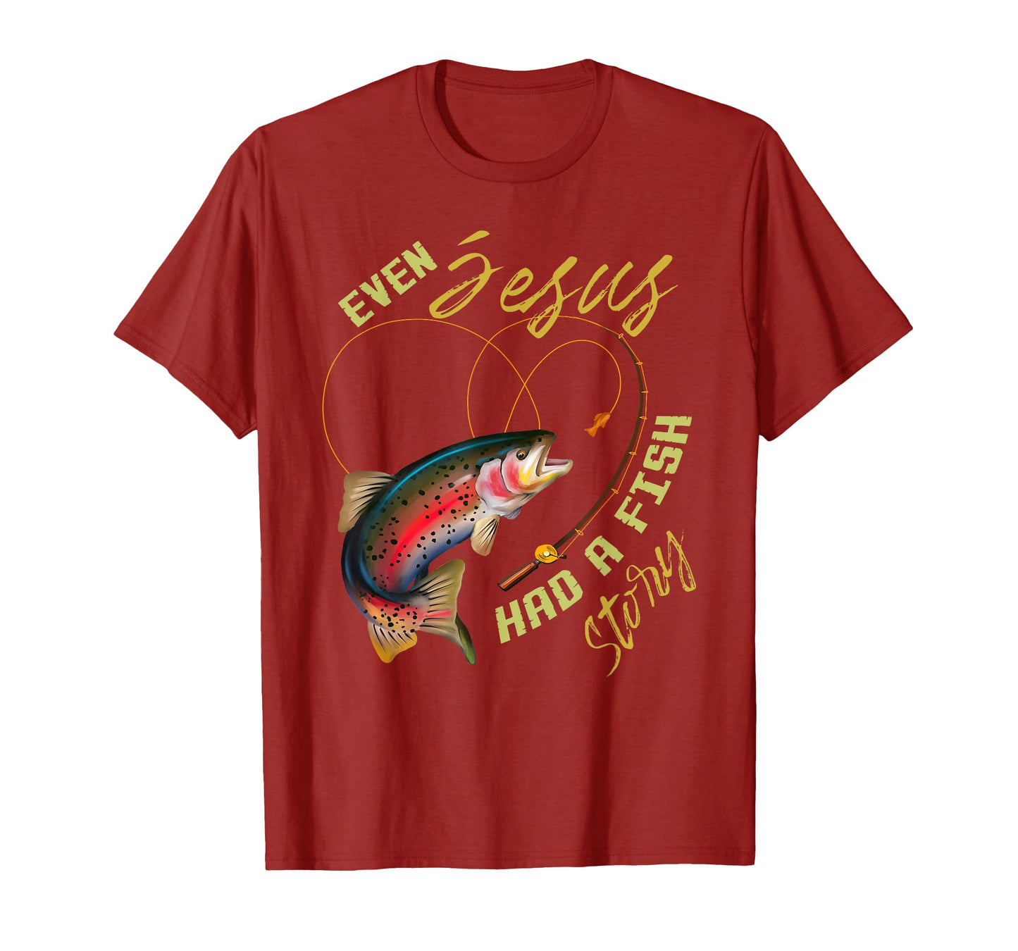 Funny Even Jesus Had A Fish Story Fishing Gift For Men Women T-Shirt