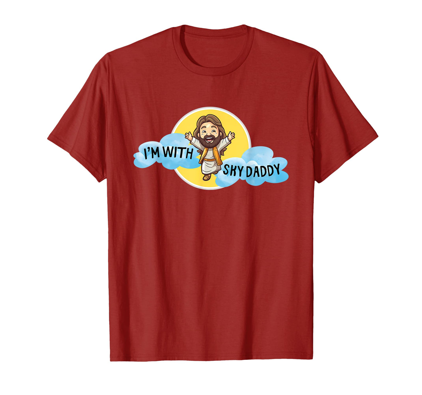 Funny Jesus Christ I'm with Sky Daddy Design Men and Women T-Shirt