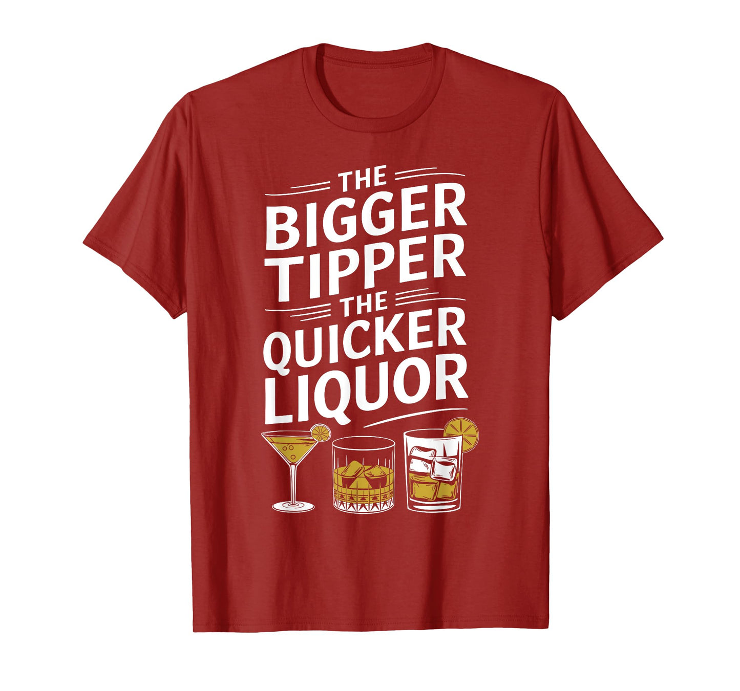 The Bigger the Tipper the Quicker the Liquor Funny Bartender T-Shirt