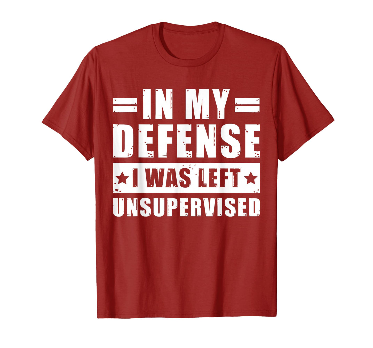 In My Defense I Was Left Unsupervised - Funny Men’s Quote T-Shirt
