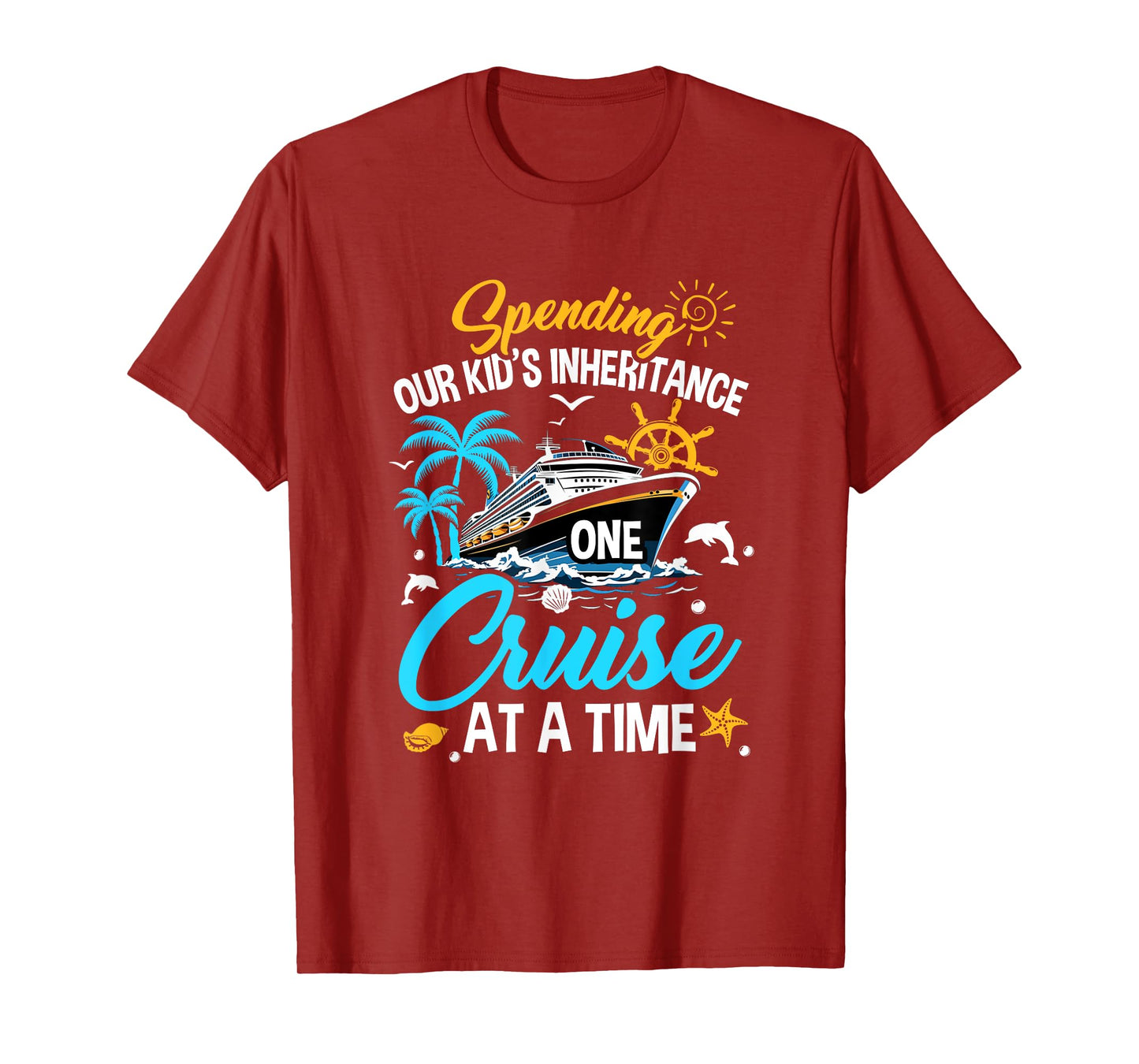 Funny Spending Our Kid's Inheritance One Cruise At A Time T-Shirt