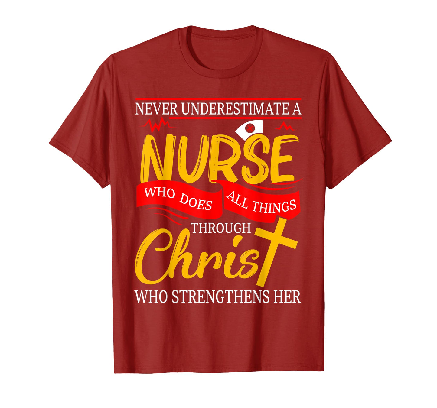 Never Underestimate A Nurse Who Does All Things Through T-Shirt